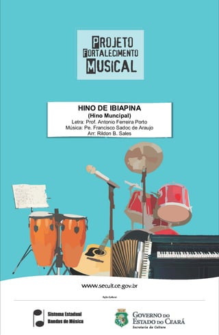 HINO DE IBIAPINA
(Hino Muncipal)
Letra: Prof. Antonio Ferreira Porto
Música: Pe. Francisco Sadoc de Araujo
Arr: Rildon B. Sales
 
