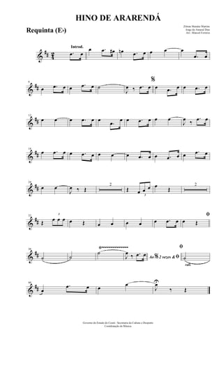 &
## 42
Introd.
.œ œ
œ .œ œ# œn .œ œ œ œ œ
.œ œ
&
##
6
œ .œ œ œ .œ œ ˙
J
œ ‰ .œ œ
%
œ .œ œ œ .œ œ
&
##
12
œ œ œ .œ œ œ
.œ
œ œ .œ œ œ œ
J
œ ‰
.œ œ
&
##
18
œ .œ œ œ .œ œ œ œ œ .œ œ œ .œ œ œ .œ œ
&
##
24
œ œ
J
œ ‰ Œ
2
Œ
3
œ œ œ œ
Œ
2
&
##
32
Œ
3
œ œ œ œ Œ œ œ œ œ œ .œ œ
ﬁ
œ Œ
&
##
Ÿ~~~~~~~~~~~~~38
˙ ˙
˙
Ao 2 vezes &% ﬁJ
œ ‰ .œ œ
rall.
ﬁ
˙
&
##
44
œ
.œ œ œ œ
J
œU
‰ Œ
HINO DE ARARENDÁ
Zilmar Mendes Martins
Jorge do Amaral Dias
Arr.: Manoel Ferreira
Governo do Estado do Ceará - Secretaria da Cultura e Desporto
Coordenação de Música
Requinta (Eb)
 