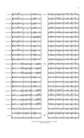 &
&
&
&
&
&
&
&
&
&
&
&
&
&
&
&
&
?
?
?
?
?
÷
÷
bb
#
#
#
#
#
#
#
bb
bb
bb
bb
#
Flauta (C)
Requinta (Eb)
1º Clarinete (Bb)
2º Clarinete (Bb)
3º Clarinete (Bb)
Sax-Soprano (Bb)
1º Sax-Alto (Eb)
3º Sax-Alto (Eb)
2º Sax-Tenor (Bb)
4º Sax-Tenor (Bb)
Sax-Barítono (Eb)
1º Trompete (Bb)
2º Trompete (Bb)
3º Trompete (Bb)
1º Sax-Horn (Eb)
2º Sax-Horn (Eb)
3º Sax-Horn (Eb)
Bombardino (C)
1º Trombone (C)
2º Trombone (C)
3º Trombone (C)
Tuba (Eb)
Percussão
37 œ .œ œ œ
Œ
œ .œ œ œ
Œ
œ .œ œ œ
Œ
œ .œ œ œ Œ
œ .œ œ œ Œ
œ .œ œ œ
Œ
œ .œ œ œ
Œ
œ .œ œ œ Œ
œ .œ œ œ Œ
œ .œ œ œ Œ
œ .œ œ œ Œ
37
.˙
.œ œ
.˙
.œ œ
.˙
.œ œ
œ œ œ Œ
œ œ œ Œ
œ œ œ Œ
.˙
.œ œ
.˙
.œ œ
.˙
.œ œ
.˙
.œ œ
œ œ œ
œ
37
¿ ¿ ¿ ¿
œ .œ œ œ œ
œ œ œ œ
ﬁ
∑
∑
˙ ˙
˙ ˙
˙ ˙
˙ ˙
˙ ˙
˙ ˙
˙ ˙
˙ ˙
˙ ˙
ﬁ
œ .œ œœ .œ œ
œ .œ œœ .œ œ
œ .œ œœ .œ œ
œ œ œ œ
œ œ œ œ
œ œ œ œ
œ .œ œœ .œ œ
œ .œ œœ .œ œ
œ .œ œœ .œ œ
œ .œ œœ .œ œ
œ œ œ œ
ﬁ
¿ ¿ ¿ ¿
œ .œ œœ œ
œ œ œ œ
Ao &% ﬁŒ
3
œ œ œ œ
Œ
Œ
3
œ œ œ œ
Œ
œ
3
œ œ œ œ Œ
œ 3
œ œ œ œ Œ
œ 3
œ œ œ œ
Œ
œ
3
œ œ œ œ œ œ œ œ
œ
3
œ œ œ œ œ
œ
3
œ œ œ œ œ
œ
3
œ œ œ œ œ
œ
3
œ œ œ œ œ
œ
3
œ œ œ œ œ
Ao &% ﬁ˙ œ œ œ œ œ
˙ œ œ œ œ œ
˙ œ œ œ œ œ
œ
3
œ œ œ œ Œ
œ
3
œ œ œ œ Œ
œ
3
œ œ œ œ Œ
˙ œ œ œ œ œ
˙ œ œ œ œ œ
˙ œ œ œ œ œ
˙ œ œ œ œ œ
œ œ œ Œ
Ao &%
ﬁ
¿ ¿ ¿
Œœ
3
œ œ œ œ
œ œ œ Œ
ﬁ
œ .œ œ œ œ
œ .œ œ
œ œ
œ
.œ œ œ œ
œ
.œ œ œ œ
œ
.œ œ œ œ
œ
.œ œ œ œ
œ .œ œ œ œ
œ .œ œ œ œ
œ .œ œ œ œ
œ .œ œ œ œ
œ
.œ œ œ œ
ﬁ
œ .œ œ œ œ
œ .œ œ œ œ
œ .œ œ œ œ
œ œ œ œ
œ œ œ œ
œ œ œ œ
œ .œ œ œ œ
œ
.œ œ œ œ
œ .œ œ œ œ
œ .œ œ œ œ
œ œ œ œ
ﬁ
¿ ¿ ¿ ¿
œ .œ œ œ œ
œ œ œ œ
œ .œ œ œ œ
œ .œ œ œ
œ
œ .œ œ œ œ
œ .œ œ œ œ
œ .œ œ œ œ
œ .œ œ œ œ
œ .œ œ œ œ
œ .œ œ œ œ
œ .œ œ œ œ
œ .œ œ œ œ
œ .œ œ œ œ
œ .œ œ œ œ
œ .œ œ œ œ
œ .œ œ œ œ
œ œ œ œ
œ œ œ œ
œ œ œ œ
œ .œ œ œ œ
œ .œ œ œ œ
œ .œ œ œ œ
œ .œ œ œ œ
œ œ
œ œ
¿ ¿ ¿ ¿
œ .œ œ œ œ
œ œ œ œ
œ
‰. R
œ œ
‰. R
œ
œ
‰. R
œ œ
‰. R
œ
œ
‰. R
œ œ
‰. R
œ
œ ‰. R
œ œ ‰. R
œ
œ ‰.
R
œ œ ‰.
R
œ
œ ‰.
R
œ œ ‰.
R
œ
œ ‰. R
œ œ ‰. R
œ
œ ‰.
R
œ œ ‰.
R
œ
œ ‰.
R
œ œ ‰.
R
œ
œ ‰. r
œ œ ‰. r
œ
œ ‰. r
œ œ ‰. r
œ
œ ‰. R
œ œ ‰. R
œ
œ ‰.
R
œ œ ‰. R
œ
œ ‰. r
œ œ ‰.
R
œ
œ ‰.
R
œ œ ‰.
R
œ
œ ‰.
R
œ œ ‰.
R
œ
œ ‰. r
œ œ ‰. r
œ
œ
‰. R
œ œ
‰. R
œ
œ
‰. R
œ œ
‰. R
œ
œ
‰. R
œ œ
‰. R
œ
œ ‰. R
œ œ ‰. R
œ
œ ‰.
R
œ œ ‰.
R
œ
¿
œ ‰.
R
¿
œ
¿
œ ‰.
R
¿
œ
œ ‰. r
œ œ ‰. r
œ
˙
J
œU
‰ Œ
˙
J
œU
‰ Œ
˙
J
œU
‰ Œ
˙
J
œU
‰ Œ
˙
J
œ
U
‰ Œ
˙
J
œ
U
‰ Œ
˙
J
œU
‰ Œ
˙
J
œ
U
‰ Œ
˙
J
œU
‰ Œ
˙
j
œ
u
‰ Œ
˙
j
œu
‰ Œ
˙
J
œU
‰ Œ
˙
J
œU
‰ Œ
˙
J
œU
‰ Œ
˙
J
œU
‰ Œ
˙
J
œ
U
‰ Œ
˙
j
œu
‰ Œ
˙
J
œU
‰ Œ
˙
J
œU
‰ Œ
˙
J
œU
‰ Œ
˙
J
œU
‰ Œ
˙
J
œU
‰ Œ
h
˙
J
¿
œ
U
‰ Œ
˙
j
œu
‰ Œ
Governo do Estado do Ceará - Secretaria da Cultura e Desporto
Coordenação de Música
5
 