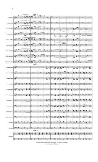 &
&
&
&
&
&
&
&
&
&
&
&
&
&
&
?
?
?
?
?
?
÷
÷
b
##
#
#
#
##
##
#
#
#
#
#
##
##
##
b
b
b
b
##
#
bbbb
nnb
nbb
nbb
nbb
nnb
nnb
nbb
nbb
nbb
n
bb
n
bb
nnb
nnb
nnb
bb
bb
bbbb
bbbb
bbbb
nnb
nbb
Flauta (C)
Requinta (Eb)
1º Clarinete (Bb)
2º Clarinete (Bb)
3º Clarinete (Bb)
1º Sax-Alto (Eb)
3º Sax-Alto (Eb)
2º Sax-Tenor (Bb)
4º Sax-Tenor (Bb)
1º Trompete (Bb)
2º Trompete (Bb)
3º Trompete (Bb)
1ª Trompa (Eb)
2ª Trompa (Eb)
3ª Trompa (Eb)
1º Trombone (C)
2º Trombone (C)
3º Trombone (C)
Bombardino (C)
Tuba (Eb)
Tuba (Bb)
Percussão
57 œ œ
œ œ
œ œ
œ œ
œ œ
œ œ
œ œ
œ œ
œ œ
57
∑
∑
∑
‰ J
œ ‰ J
œ
‰
J
œ ‰
J
œ
‰ j
œ ‰ j
œ
∑
∑
∑
∑
œ œ
œ œ
57
‰ J
¿œ ‰ J
¿œ
j
œ ‰ œ
œ œ œ œ
œ œ œ œ
œ œ œ œ
œ œ œ œ
œ œ œ œ
œ œ œ œ
œ œ œ œ
œ œ œ œ
œ œ œ œ
∑
∑
∑
‰ J
œ ‰ J
œ
‰ j
œ ‰ j
œ
‰ j
œ ‰ j
œ
˙
˙
˙
˙
œ œ
œ œ
‰ J
¿œ ‰ J
¿œ
j
œ ‰ œ
ﬁCoda
œ œ œ œ
œ œ œ œ
œ œ œ œ
œ œ œ œ
œ œ œ
œ
œ œ œ œ
œ œ œ œ
œ œ œ œ
œ œ œ
œ
ﬁCoda
∑
∑
∑
‰ J
œ ‰ J
œ
‰ j
œ ‰ j
œ
‰ j
œ ‰ j
œ
˙
˙
˙
˙
œ œ
œ
œ
ﬁCoda
‰ J
¿œ ‰ J
¿œ
j
œ ‰ œ
œ œb
œ œn
œ œb
œ œb
œ œb
œ œn
œ œ
œ œ
œ œ
∑
∑
∑
œ Œ
œ Œ
œ Œ
∑
∑
∑
∑
œ œ
œ œ
‰ J
¿œ ‰ J
¿œ
j
œ ‰ œ
œ
Œ
œ
Œ
œ
Œ
œ Œ
œ Œ
œ
Œ
œn
Œ
œ
Œ
œ
Œ
‰ j
œ œ œ
‰ j
œ œ œ
‰ j
œ œ œ
∑
∑
∑
‰
j
œ œ œ
‰
j
œ œ œ
‰ j
œ œ œ
‰ j
œ œ œ
œ
Œ
œ Œ
‰ J
¿œ ‰ J
¿œ
j
œ ‰ œ
∑
∑
˙
˙
˙
˙
˙
˙
˙
œ œ œ œ
œ œ œ œ
œ œ œ œ
‰ J
œ ‰
‰ j
œ ‰ j
œ
‰ j
œ ‰ j
œ
œ œ œ œ
œ œ œ œ
œ œ œ œ
œ œ œ œ
œ œ
œ œ
‰ J
¿œ ‰ J
¿œ
j
œ ‰ œ
∑
∑
˙
˙
˙
˙
˙
˙
˙
œ œ œ œ
œ œ œ œ
œ œ œ œ
‰ J
œ ‰ J
œ
‰ j
œ ‰ j
œ
‰ j
œ ‰ j
œ
œ œ œ œ
œ œ œ œ
œ œ œ œ
œ œ œ œ
œ œ
œ œ
‰ J
¿œ ‰ J
¿œ
j
œ ‰ œ
∑
∑
˙
˙
˙
˙
˙
˙
˙
J
œ .œ
J
œ .œ
J
œ .œ
‰ J
œ ‰ J
œ
‰
J
œ ‰
J
œ
‰ j
œ ‰ j
œ
J
œ .œ
J
œ .œ
J
œ .œ
J
œ .œ
œ œ
œ œ
‰ J
¿œ ‰ J
¿œ
j
œ ‰ œ
∑
∑
œ œ œ œ
œ œ œ œ
œ œ œ œ
œ œ œ œ
œ œ œ œ
œ œ œ œ
œ œ œ œ
œ œ œ œ
œ œ œ œ
œ œ œ œ
‰ J
œ ‰ J
œ
‰
J
œ ‰
J
œ
‰ j
œ ‰ j
œ
œ œ œ œ
œ œ œ œ
œ œ œ œ
œ œ œ œ
œ œ
œ œ
‰ J
¿œ ‰ J
¿œ
j
œ ‰ œ
∑
∑
˙#
˙#
˙#
˙#
˙#
˙#
˙#
œ œ œ
œ œ œ
œ œ œ
‰ J
œ ‰ J
œ
‰
J
œ# ‰
J
œ
‰ j
œ ‰ j
œ
œ œ œ
œ œ œ
œ œ œ
œ œ œ
œ œ
œ œ
‰ J
¿œ ‰ J
¿œ
j
œ ‰ œ
∑
∑
˙
˙
˙
˙
˙
˙
˙
œ œ œ
œ œ œ
œ œ œ
‰ J
œ ‰ J
œ
‰
J
œ# ‰
J
œ
‰ j
œ ‰ j
œ
œ œ œ
œ œ œ
œ œ œ
œ œ œ
œ œ
œ
œ
‰ J
¿œ ‰ J
¿œ
j
œ ‰ œ
6
Governo do Estadodo Ceará - Secretaria da Cultura e Desproto
Coordenação de Música
 