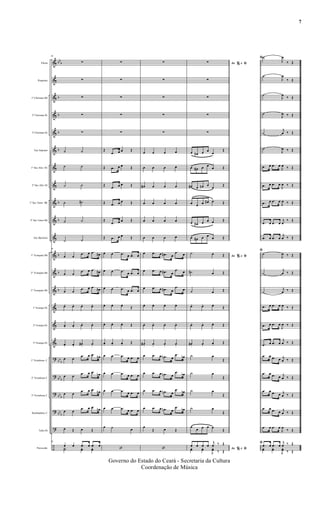 &
&
&
&
&
&
&
&
&
&
&
&
&
&
&
&
&
?
?
?
?
?
÷
bb
b
b
b
b
b
b
b
b
b
b
bb
b
bb
b
bb
b
bb
b
Flauta
Requinta
1º Clarinete Bb
2º Clarinete Bb
3º Clarinete Bb
Sax Soprano
1º Sax Alto Eb
2º Sax Alto Eb
1º Sax Tenor Bb
2º Sax Tenor Bb
Sax Barítono
1º Trompete Bb
2º Trompete Bb
3º Trompete Bb
1ª Trompa Eb
2ª Trompa Eb
3ª Trompa Eb
1º Trombone C
2º Trombone C
3º Trombone C
Bombardino C
Tuba Eb
Percussão
49
∑
∑
∑
∑
∑
˙ ˙
˙ ˙
˙ ˙
˙ ˙#
˙ ˙
˙ ˙
49
œ œ
.œ œ .œ œ#
œ œ
.œ œ .œ œ#
œ œ
.œ œ .œ œ#
œ. œ. œ. œ.
œ. œ. œ. œ.
œ. œ.
œ# . œ.
œ œ
.œ œ .œ œn
œ œ
.œ œ .œ œn
œ œ
.œ œ .œ œn
œ œ
.œ œ .œ œn
œ Œ œ Œ
49
œ œ .œ œ .œ œ
Y˙ yœ yœ
∑
∑
∑
∑
∑
Œ
.œ œ œ Œ
Œ .œ œ œ Œ
Œ .œ œ œ Œ
Œ .œ œ œ Œ
Œ
.œ œ œ Œ
Œ .œ œ œ Œ
œ œ .œ œ .œ œ
œ œ .œ œ .œ œ
œ œ .œ œ .œ œ
œ. œ. œ.
Œ
œ. œ. œ. Œ
œ. œ. œ. Œ
œ œ .œ œ .œ œ
œ œ .œ œ .œ œ
œ œ .œ œ .œ œ
œ œ .œ œ .œ œ
œ ˙ œ
‘
∑
∑
∑
∑
∑
œ œ œ œ
œ œ œ œ
œ# œ œ œ
œ œ œ œ
œ œ œ œ
œ œ œ œ
œ .œ œ .œ# œ
.œ œ
œ .œ œ .œ# œ
.œ œ
œ .œ œ .œ# œ
.œ œ
œ. œ. œ. œ.
œ. œ. œ. œ.
œ# . œ. œ. œ.
œ .œ œ .œn œ
.œ œb
œ .œ œ .œn œ
.œ œb
œ .œ œ .œn œ
.œ œb
œ .œ œ .œn œ
.œ œb
œ
Œ œ Œ
‘
Ao e% ﬁ
ﬁ
∑
∑
∑
∑
∑
œ œ# œ œ
œ
Œ
œ œ# œ œ
œ Œ
œ# œ œn œ
œ
Œ
œ œ œ œ# œ Œ
œ œ# œ œ œ Œ
œ œ# œ œ
œ Œ
Ao e% ﬁ
ﬁ˙ œ Œ
˙# œ Œ
˙ œ Œ
œ. œ. œ.
Œ
œ. œ. œ. Œ
œ# . œ.
œ. Œ
˙ œ
Œ
˙ œ
Œ
˙ œ
Œ
˙ œ
Œ
œ
œ œ œ œ
Œ
Ao e% ﬁ
ﬁ
œ œ œ œ
j
œ ‰ Œ
yœ yœ
J
yœ ‰ Œ
˙
J
œ
‰ Œ
˙
J
œ
‰ Œ
˙
J
œ
‰ Œ
˙
J
œ ‰ Œ
˙
j
œ ‰ Œ
˙
J
œ ‰ Œ
.œ œ .œ œ
J
œ ‰ Œ
.œ œ .œ œ
J
œ ‰ Œ
.œ œ .œ œ
J
œ ‰ Œ
.œ œ .œ œ
j
œ
‰ Œ
.œ œ .œ œ
j
œ ‰ Œ
˙
J
œ ‰ Œ
˙
j
œ ‰ Œ
˙
j
œ ‰ Œ
.œ œ .œ œ
J
œ ‰ Œ
.œ œ .œ œ
J
œ ‰ Œ
.œ œ .œ œ
j
œ ‰ Œ
.œ œ .œ œ j
œ ‰ Œ
.œ œ .œ œ j
œ ‰ Œ
.œ œ .œ œ j
œ ‰ Œ
.œ œ .œ œ j
œ ‰ Œ
.œ œ .œ œ
J
œ
‰ Œ
.œ œ .œ œ
j
œ ‰ Œ
yœ yœ
J
yœ ‰ Œ
Governo do Estado do Ceará - Secretaria da Cultura
Coordenação de Música
7
 