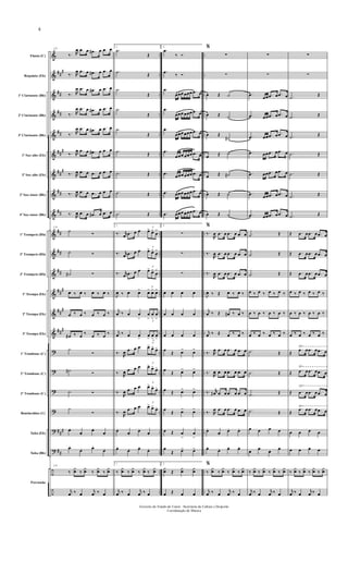 &
&
&
&
&
&
&
&
&
&
&
&
&
&
&
?
?
?
?
?
?
÷
÷
##
#
##
##
##
##
#
##
#
##
##
##
##
##
##
#
##
#
###
###
##
..
..
..
..
..
..
..
..
..
..
..
..
..
..
..
..
..
..
..
..
..
..
..
..
..
..
..
..
..
..
..
..
..
..
..
..
..
..
..
..
..
..
..
..
..
..
Flauta (C)
Requinta (Eb)
1º Clarinente (Bb)
2º Clarinente (Bb)
3º Clarinente (Bb)
1º Sax-alto (Eb)
3º Sax-alto (Eb)
2º Sax-tenor (Bb)
4º Sax-tenor (Bb)
1º Trompete (Bb)
2º Trompete (Bb)
3º Trompete (Bb)
1ª Trompa (Eb)
2ª Trompa (Eb)
3ª Trompa (Eb)
1º Trombone (C)
2º Trombone (C)
3º Trombone (C)
Bombardino (C)
Tuba (Eb)
Tuba (Bb)
Percussão
√
√
√
√
19
‰ . R
œ .œ œ .œ# œ .œ œ
‰ . R
œ .œ œ .œ# œ .œ œ
‰ . R
œ .œ œ .œ# œ .œ œ
‰ . R
œ .œ œ .œ# œ .œ œ
‰ . R
œ .œ œ .œ# œ .œ œ
‰ . R
œ .œ œ .œ# œ .œ œ
‰ . R
œ .œ œ .œ œ .œ œ
‰ . R
œ .œ œ .œ œ .œ œ
‰ .
R
œ .œ œ .œ# œ .œ œ
19
˙ Ó
˙ Ó
˙# Ó
œ ‰ œ ‰ œ ‰ œ ‰
œ ‰ œ ‰ œ ‰ œ ‰
œ# ‰ œ
‰
œ ‰ œ
‰
˙
Ó
˙# Ó
˙ Ó
˙
Ó
œ.
œ.
œ.
œ.
œ.
œ. œ.
œ.
19
‰
¿
œ ‰
¿
œ ‰
¿
œ ‰
¿
œ
j
œ ‰ œ
j
œ ‰ œ
1.
.˙
Œ
.˙ Œ
.˙
Œ
.˙
Œ
.˙
Œ
.˙ Œ
.˙ Œ
.˙ Œ
.˙ Œ
1.
‰ . r
œ .œ œ œ
3
œ> œ>
œ
>
‰ . r
œ .œ œ œ
3
œ> œ>
œ
>
‰ . r
œ .œ œ œ
3
œ>
œ>
œ
>
J
œ ‰ œ œ> 3
œ> œ> œ>
j
œ ‰ œ œ
> 3
œ
>
œ
>
œ
>
j
œ ‰ œ œ
> 3
œ
>
œ
>
œ
>
‰ .
R
œ .œ œ œ
3
œ> œ> œ>
‰ .
R
œ .œ œ œ
3
œ> œ> œ>
‰ .
R
œ .œ œ œ
3
œ> œ> œ>
‰ .
R
œ .œ œ œ
3
œ> œ> œ>
œ.
œ.
œ.
œ.
œ.
œ. œ.
œ.
1.
‰
¿
œ ‰
¿
œ ‰
¿
œ ‰
¿
œ
j
œ ‰ œ
j
œ ‰ œ
2.
.œ
‰ Ó
.œ ‰ Ó
.œ
œœœ œœœ .œ œ
.œ
œœœ œœœ .œ œ
.œ
œœœ œœœ .œ œ
.œ
œœœ œœœ .œ œ
.œ œœœ œœœ .œ œ
.œ œœœ œœœ .œ œ
.œ œœœ œœœ .œ œ
2.
∑
∑
∑
œ œ œ œ
œ œ œ œ
œ œ œ œ
œ
Œ œ> œ>
œ
Œ œ> œ>
œ Œ œ> œ>
œ
Œ œ> œ>
œ Œ œ
>
œ
>
œ
Œ œ> œ>
2.
¿
œ Œ
¿
œ
¿
œ
œ Œ œ œ
%
∑
∑
œ Œ ˙
œ Œ ˙
œ Œ
˙#
œ Œ ˙
œ Œ ˙#
œ Œ ˙
œ Œ ˙
%
‰ .
R
œ .œ œ .œ œ .œ œ
‰ .
R
œ .œ œ .œ œ .œ œ
‰ .
R
œ .œ œ .œ œ .œ œ
J
œ ‰ Œ œ ‰ œ ‰
j
œ ‰ Œ œ# ‰ œ ‰
j
œ ‰ Œ œ ‰ œ ‰
‰ . R
œ .œ œ .œ œ .œ œ
‰ .
R
œ .œ œ .œ œ .œ œ
‰ . r
œ# .œ œ .œ œ .œ œ
‰ . R
œ .œ œ .œ œ .œ œ
œ.
œ.
œ. œ.
œ.
œ. œ. œ.
%
‰
¿
œ ‰
¿
œ ‰
¿
œ ‰
¿
œ
j
œ ‰ œ
j
œ ‰ œ
∑
∑
.œ
œœ .œ œ .œ œ
.œ œœ .œ œ .œ œ
.œ œœ .œ œ .œ œ
.œ œœ .œ œ .œ œ
.œ œœ .œ œ .œ œ
.œ œœ .œ œ .œ œ
.œ œœ .œ œ .œ œ
.˙ Œ
.˙ Œ
.˙ Œ
œ ‰ œ ‰ œ ‰ œ ‰
œ ‰ œ ‰ œ ‰ œ ‰
œ ‰ œ ‰ œ ‰ œ ‰
.˙ Œ
.˙ Œ
.˙ Œ
.˙ Œ
œ œ œ œ
œ
œ
œ
œ
‰
¿
œ ‰
¿
œ ‰
¿
œ ‰
¿
œ
j
œ ‰ œ
j
œ ‰ œ
∑
∑
.˙
Œ
.˙ Œ
.˙ Œ
.˙ Œ
.˙ Œ
.˙ Œ
.˙ Œ
Œ .œ œ .œ œ .œ œ
Œ .œ œ .œ œ .œ œ
Œ .œ œ .œ œ .œ œ
œ ‰ œ ‰ œ ‰ œ ‰
œ ‰ œ ‰ œ ‰ œ ‰
œ ‰ œ ‰ œ ‰ œ ‰
Œ
.œ œ .œ œ .œ œ
Œ .œ œ .œ œ .œ œ
Œ .œ œ .œ œ .œ œ
Œ
.œ œ .œ œ .œ œ
œ œ œ œ
œ œ œ œ
‰
¿
œ ‰
¿
œ ‰
¿
œ ‰
¿
œ
j
œ ‰ œ
j
œ ‰ œ
Governo do Estado do Ceará - Secretaria da Cultura e Desporto
Coordenação de Música
4
 