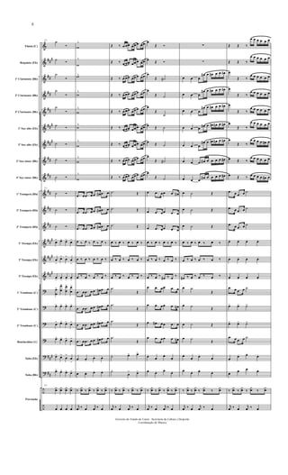 &
&
&
&
&
&
&
&
&
&
&
&
&
&
&
?
?
?
?
?
?
÷
÷
##
#
##
##
##
##
#
##
#
##
##
##
##
##
##
#
##
#
###
###
##
Flauta (C)
Requinta (Eb)
1º Clarinente (Bb)
2º Clarinente (Bb)
3º Clarinente (Bb)
1º Sax-alto (Eb)
3º Sax-alto (Eb)
2º Sax-tenor (Bb)
4º Sax-tenor (Bb)
1º Trompete (Bb)
2º Trompete (Bb)
3º Trompete (Bb)
1ª Trompa (Eb)
2ª Trompa (Eb)
3ª Trompa (Eb)
1º Trombone (C)
2º Trombone (C)
3º Trombone (C)
Bombardino (C)
Tuba (Eb)
Tuba (Bb)
Percussão
31
˙
Ó
˙ Ó
˙
Ó
˙
Ó
˙
Ó
˙ Ó
˙ Ó
˙ Ó
˙ Ó
31
˙ Ó
˙ Ó
˙ Ó
œ> œ> œ> œ>
œ
>
œ>
œ
>
œ
>
œ
>
œ
>
œ
>
œ
>
œ
œ
>
œ
œ
> œ
œ
> œ
œ
>
œ> œ> œ> œ>
œ> œ> œ> œ>
œ> œ> œ> œ>
œ> œ>
œ
>
œ
>
œ> œ> œ> œ>
31
¿
œ
¿
œ
¿
œ
¿
œ
œ œ œ œ
w
^
w
^
w^
w
^
w
^
w
^
w
^
w
^
w
^
.œ œ .œ œ .œ œ# .œ œ
.œ œ .œ œ .œ œ# .œ œ
.œ œ .œ œ .œ œ# .œ œ
œ ‰ œ ‰ œ ‰ œ ‰
œ ‰ œ ‰ œ ‰ œ ‰
œ ‰ œ ‰ œ ‰ œ ‰
.œ œ .œ œ .œ œ# .œ œ
.œ œ .œ œ .œ œ# .œ œ
.œ œ .œ œ .œ œ# .œ œ
.œ œ .œ œ .œ œ# .œ œ
œ œ.
œ. œ.
œ œ. œ. œ.
‰
¿
œ ‰
¿
œ ‰
¿
œ ‰
¿
œ
j
œ ‰ œ
j
œ ‰ œ
Œ ‰ œ œœ œœ œ œœ
Œ ‰ œ œœ œœ œ œœ
Œ ‰ œ œœ œœ œ œœ
Œ ‰ œ œœ œœ œ œœ
Œ ‰ œ œœ œœ œ œœ
Œ ‰ œ œœ œœ œ œœ
Œ ‰ œ œœ œœ œ œœ
Œ ‰ œ œœ œœ œ œœ
Œ ‰ œ œœ œœ œ œœ
.˙ Œ
.˙ Œ
.˙ Œ
œ ‰ œ ‰ œ ‰ œ ‰
œ ‰ œ ‰ œ ‰ œ ‰
œ ‰ œ ‰ œ ‰ œ ‰
.˙
Œ
.˙
Œ
.˙
Œ
.˙
Œ
˙. œ> œ>
˙.
œ
> œ>
‰
¿
œ ‰
¿
œ ‰
¿
œ ‰
¿
œ
j
œ ‰ œ
j
œ ‰ œ
œ
Œ Ó
œ Œ Ó
œ
Œ ˙#
œ
Œ ˙
œ
Œ
˙
œ Œ ˙
œ Œ ˙
œ
Œ ˙#
œ
Œ ˙
œ .œ œœ .œ œ#
œ .œ œœ .œ œ
œ .œ œœ .œ œ
œ ‰ œ ‰ œ ‰ œ ‰
œ ‰ œ ‰ œ ‰ œ ‰
œ ‰ œ ‰
œ# ‰ œ
‰
œ .œ œœ .œ œ
œ .œ œœ .œ œ#
œ .œ# œœ .œ œ
œ .œ œœ .œ œ#
œ.
œ.
œ.
œ.
œ.
œ. œ.
œ.
‰
¿
œ ‰
¿
œ ‰
¿
œ ‰
¿
œ
j
œ ‰ œ
j
œ ‰ œ
∑
∑
œ œ œ
œ# œ œ# œ œ œ#
œ œ œ
œ# œ œ# œ œ œ#
œ œ œ
œ# œ œ# œ œ œ#
œ œ œ
œ# œ œn œ# œ œ#
œ œ œ
œ# œ œn œ# œ œ#
œ œ œ œ# œ œ œ œ œ#
œ œ œ
œ# œ œ œ œ œ#
œ ˙ Œ
œ ˙ Œ
œ ˙ Œ
œ ‰ œ ‰ œ ‰ œ ‰
œ ‰ œ ‰ œ ‰ œ ‰
œ# ‰ œ ‰ œ ‰ œ ‰
œ ˙
Œ
œ ˙
Œ
œ ˙ Œ
œ ˙
Œ
œ.
œ.
œ.
œ.
œ.
œ. œ.
œ.
‰
¿
œ ‰
¿
œ ‰
¿
œ ‰
¿
œ
j
œ ‰ œ
j
œ ‰ œ
Œ Œ ‰
œ œ œ œ œ œ
Œ Œ ‰
œ œ œ œ œ œ
œ
Œ ‰
œ œ œ œ œ œ
œ
Œ ‰
œ œ œ œ œ œ
œ
Œ ‰
œ œ œ œ œ œ
œ
Œ ‰
œ œ œ œ œ œ
œ
Œ ‰
œ œ œ œ œ# œ
œ Œ ‰
œ œ œ œ œ œ
œ Œ ‰ œ œ œ œ œ# œ
.œ œ .œ œ ˙
.œ œ .œ œ ˙
.œ œ .œ œ ˙
œ. œ. œ. œ.
œ. œ. œ. œ.
œ. œ. œ. œ.
.œ œ .œ œ ˙
œ> œ> ˙>
œ> œ> ˙>
.œ œ .œ œ ˙
œ.
œ. œ.
œ.
œ. œ. œ.
œ.
‰
¿
œ ‰
¿
œ ‰
¿
œ ‰
¿
œ
j
œ ‰ œ
j
œ ‰ œ
Governo do Estado do Ceará - Secretaria da Cultura e Desporto
Coordenação de Música
6
 