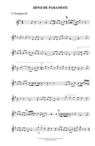 &
#
4
2 ..
j
œ œ œ œ œ œ œ œ œ œ œ
%
œ œœœ
œœ J
œ
‰ Œ
&
#7
‰ j
œ ‰ j
œ ‰ j
œ œ œ .œ
j
œ œ œ œ œ
j
œ .œ .œ
j
œ
&
#13
œ œ œ œ œ œ œ œ
j
œ .œ œ œ œ œ
j
œ œ
j
œ
1
œ œ œ œ
&
# ..
19
J
œ .œ œ œ œ œ
2
‰ J
œ
‰ J
œ
‰ J
œ
‰ J
œ
‰ J
œ œ œ
J
œ œ j
œ
&
#25
œ œ œ œ œ œ œ œ œ œ
J
œ ‰
J
œ ‰ ˙ œ œ œ œ œ œœœ œœœ
&
#31
J
œ ‰ Œ .œ
j
œ œ œ œ œ j
œ .œ
3
œ œ œ
J
œ œ
J
œ
&
#37 ﬁ
œ œ œ œ œœœœJ
œ ‰ Do 2x e% ﬁ‰ j
œ œ œ
ﬁ
œœœœœœœ
J
œ ‰ Œ .œ
j
œ
&
#44
œ œ œ œ j
œ .œ
rall ......
3
œ œ œ
J
œ œ
J
œ œ œ œ œ œ
>
œ
> œ> œ>
J
œ>
‰ Œ
Governo do Estado do Ceará - Secretaria da Cultura
Coordenação de Música
HINO DE PARAMOTI
2º Trompete Bb
 