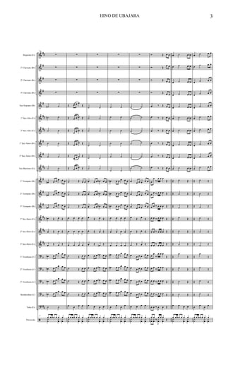 &
&
&
&
&
&
&
&
&
&
&
&
&
&
&
&
?
?
?
?
?
ã
##
#
#
#
#
##
##
#
#
##
#
#
#
##
##
##
b
b
b
b
##
Requinta (Eb)
1º Clarinete (Bb)
2º Clarinete (Bb)
3º Clarinete (Bb)
Sax-Soprano (Bb)
1º Sax-Alto (Eb)
2º Sax-Alto (Eb)
1º Sax-Tenor (Bb)
2º Sax-Tenor (Bb)
Sax-Baritono (Eb)
1º Trompete (Bb)
2º Trompete (Bb)
3º Trompete (Bb)
1º Sax-Horn (Eb)
2º Sax-Horn (Eb)
3º Sax-Horn (Eb)
1º Trombone (C)
2º Trombone (C)
3º Trombone (C)
Bombardino (C)
Tuba (Eb)
Percussão
17
∑
∑
∑
∑
˙n ˙
˙n ˙
˙ ˙
˙ ˙
˙ ˙
˙ ˙
17
œn œ œ œ œ œ
œn œ œ œ œ œ
œn œ œ œ œ œ
œn Œ œ Œ
œ Œ œ Œ
œ Œ œ Œ
œb œ œ œ œ œ
œb œ œ œ œ œ
œb œ œ œ œ œ
œb œ œ œ œ œ
˙ ˙
17
œ œœœ œ œ œY˙ yœ yœ
∑
∑
∑
∑
Œ œ œ œ
Œ
Œ œ œ œ Œ
Œ
œ œ œ Œ
Œ œ œ œ Œ
Œ
œ œ œ Œ
Œ œ œ œ Œ
˙ Œ œ œ
˙ Œ œ œ
˙ Œ œ œ
œ œ œ œ
œ œ œ œ
œ œ œ œ
˙ Œ œ œ
˙ Œ œ œ
˙ Œ œ œ
˙ Œ œ œ
œ œ œ œ
œ œ œœ œ œ œY˙ yœ yœ
∑
∑
∑
∑
˙ ˙
˙ ˙
˙ ˙
˙ ˙
˙ ˙
˙ ˙
œ œ œ œb œ œ
œ œ œ œb œ œ
œ œ œ œb œ œ
œ Œ œ Œ
œ Œ œ Œ
œ Œ œn Œ
œ œ œ œb œ œ
œ œ œ œb œ œ
œ œ œ œb œ œ
œ œ œ œb œ œ
œ œ œ œ
œ œ œœ œ œ œY˙ yœ yœ
∑
∑
∑
∑
˙ ˙
˙ ˙
˙ ˙
˙ ˙
˙ ˙
˙ ˙
œn œ œ œ œ œ
œn œ œ œ œ œ
œn œ œ œ œ œ
œ œ œ œ
œ œ œ œ
œ œ œ œ
œn œ œ œ œ œ
œn œ œ œ œ œ
œn œ œ œ œ œ
œn œ œ œ œ œ
œ œ œ œ
œ œœ œ œ œ œY˙ yœ yœ
∑
∑
∑
∑
˙ ˙
˙ ˙
˙ ˙
˙ ˙
˙ ˙
˙ ˙
œ œ œ œ œ œ
œ œ œ œ œ œ
œ œ œ œ œ œ
œ Œ œ Œ
œ Œ œ Œ
œ Œ œ Œ
œ œ œ œ œ œ
œ œ œ œ œ œ
œ œ œ œ œ œ
œ œ œ œ œ œ
œ œ œ œ
œ œœ œ œ œ œY˙ yœ yœ
Ó Œ œ œ
Ó Œ
œ œ
Ó Œ œ œ
Ó Œ œ œ
.œ ‰ Œ œ œ
.œ ‰ Œ œ œ
.œ ‰ Œ œ œ
.œ ‰ Œ œ œ
.œ ‰ Œ œ œ
.œ ‰ Œ œ œ
œ
œ
‰
œ œ œ
Œ
œ œ ‰ œ œ œ Œ
œ œ ‰ œ œ œ Œ
œ œ ‰ œ œ œ Œ
œ œ ‰ œ œ œ Œ
œ œ ‰ œ œ œ Œ
œ
œ
‰
œ œ œ
Œ
œ œ ‰ œ œ œ Œ
œ œ ‰ œ œ œ Œ
œ œ ‰ œ œ œ Œ
œ œ ‰
J
œ œ Œ
œ œ
‰
œ œ œ
Œyœ yœ
J
yœ yœ
œ ˙ œ œb
œ ˙ œ œb
œ ˙ œ œb
œ ˙ œ œb
œ ˙ œ œb
œ ˙ œ œb
œ ˙ œ œb
œ ˙ œ œb
œ ˙ œ œb
œ ˙ œ œb
Œ ˙ Œ
Œ ˙ Œ
Œ ˙ Œ
Œ ˙ Œ
Œ ˙ Œ
Œ ˙ Œ
Œ
˙
Œ
Œ ˙ Œ
Œ ˙ Œ
Œ ˙ Œ
œ œ œ œ
œ œœœ œ œ œY˙ yœ yœ
œ ˙ œ œ
œ ˙ œ œ
œ ˙ œ œ
œ ˙ œ œ
œ ˙ œ œ
œ ˙ œ œ
œ ˙ œ œ
œ ˙ œ œ
œ ˙ œ œ
œ ˙ œ œ
Œ ˙ Œ
Œ ˙ Œ
Œ ˙ Œ
Œ ˙ Œ
Œ ˙ Œ
Œ ˙ Œ
Œ
˙
Œ
Œ ˙ Œ
Œ ˙ Œ
Œ ˙ Œ
œ œ œ œ
œ œ œœ œ œ œY˙ yœ yœ
HINO DE UBAJARA 3
 