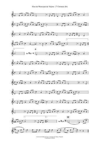 &
105
œ œ œ œ œ œ œ ˙ ‰ j
œ œ œ œ œ œ œ œ œ œ œ œ
&
112
‰ j
œ œ œ œ œ œ œ œ# œ œ œ ˙ Œ
œ œ œ œ œ œ œ œ œ#
& ..
119
œ œ ‰ j
œ œ œ œ œ œ œ œ œ œ ˙
‰ j
œ œ œ œ œ
& ..
126
œ œ œ œ œ œ œ ‰
J
œ œ œ œ œ# œ œ œ
1.
˙ ‰ j
œ œ œ
&
133
2.
Ao &% ﬁ˙
ﬁ
˙ ‰ j
œ œ œ œ œ œ œ œ œ œ# œ œ
&
140
‰
j
œ œ œ œ œ œ œ œ œ œ ˙ ‰ j
œ œ œ œ œ œ œ œ œ œ
&
147
œ œ ‰ j
œ œ œ œ œ œ œ# œ œ œ ˙ Œ
œ œ œ œ œ
&
154
œ œ œ œ# œ œ ‰ j
œ œ œ œ œ œ œ œ œ œ œ ˙
Œ ‰ j
œ
&
161
œ œ œ œ œ# œ œ œ œ ‰ j
œ œ œ œ œ œ œ œ# œ œ œ ˙
&
168
‰ j
œ œ œ œ œ œ œ œ œ œ# œ œ ‰
j
œ œ œ œ œ œ œ œ œ œ
& ..
175
˙ ‰ j
œ œ œ œ œ œ œ œ œ œ œ œ ‰ j
œ œ œ œ œ œ œ
& ..
182
œ# œ œ œ
1.
˙ ‰ j
œ œ œ
2.
Ao & *%˙
*
˙ œ œ œ
&
189
œ#
œ œ œ œ .œ œ œ .œ œ œ œ œ œ
œ œ œ
J
œ ‰ Œ
Governo do Estado do Ceará - Secretaria da Cultura e Desporto
Coordenação de Música
Hino do Município de Varjota - 2º Clarinete (Bb)
 