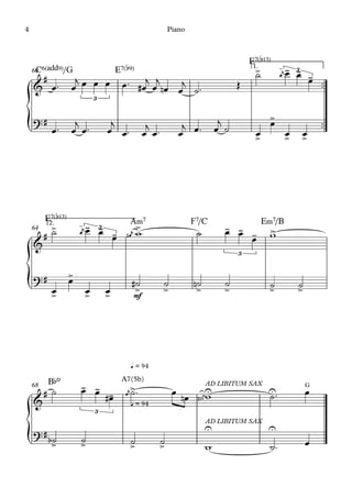 60
1.
64
2.
68
C6(„ˆˆ9)/G
3
E7(b9)
E7(b13)
3
E7(b13)
3
A‹7 F7/C
3
E‹7/B
mf
B¨º
3
q = 94
A7(5b)
AD LIBITUM SAX G
q = 94
AD LIBITUM SAX
Piano4
 