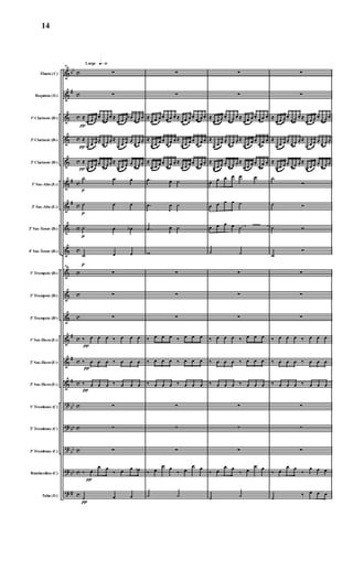 &
&
&
&
&
&
&
&
&
&
&
&
&
&
&
?
?
?
?
?
bb
#
#
#
#
#
#
bb
bb
bb
bb
#
c
c
c
c
c
c
c
c
c
c
c
c
c
c
c
c
c
c
c
c
Flauta (C)
Requinta (Eb)
1º Clarinete (Bb)
2º Clarinete (Bb)
3º Clarinete (Bb)
1º Sax-Alto (Eb)
3º Sax-Alto (Eb)
2º Sax-Tenor (Bb)
4º Sax-Tenor (Bb)
1º Trompete (Bb)
2º Trompete (Bb)
3º Trompete (Bb)
1º Sax-Horn (Eb)
2º Sax-Horn (Eb)
3º Sax-Horn (Eb)
1º Trombone (C)
2º Trombone (C)
3º Trombone (C)
Bombardino (C)
Tuba (Eb)
Largo q»∞º98
∑
∑
≈
π
œ œ œ œ. œ œ œ. ≈
œ œ œ œb . œ œ œ.
≈
π œ œ œ œ. œ œ œ.
≈
œ œ œ œ. œ œ œ.
≈
π œ œ œ œ. œ œ œ.
≈
œ œ œ œ. œ œ œ.
p
˙ œ œ
p
˙ œ œ
p
˙ œ œb
p
˙ œ œ
98
∑
∑
∑
‰
π
œ œ œ ‰ œ œ œ
‰
π
œ œ œ ‰ œ œ œ
‰
π
œ œ œ ‰ œ œ œ
∑
∑
∑
‰
π
œ
œ œ
‰ œ œ œb
π
˙ œ œ
∑
∑
≈
œ œ œ œ. œ œ œ. ≈
œ œ œ œ. œ œ œ.
≈
œ œ œ œ. œ œ œ. ≈
œ œ œ œ. œ œ œ.
≈
œ œ œ œ. œ œ œ. ≈
œ œ œ œ. œ œ œ.
.œ
J
œ ˙
.œ
J
œ ˙
.œ J
œ ˙
w
∑
∑
∑
‰ œ œ œ ‰ œ œ œ
‰ œ œ œ ‰ œ œ œ
‰ œ œ œ ‰ œ œ œ
∑
∑
∑
‰ œ
œ œ
‰ œ
œ œ
˙ ˙
∑
∑
≈
œ œ œ œ. œ œ œ. ≈
œ œ œ œ. œ œ œ.
≈
œ œ œ œ. œ œ œ.
≈
œ œ œ œ. œ œ œ.
≈
œ œ œ œ. œ œ œ.
≈
œ œ œ œ. œ œ œ.
œ œ œ œ œ œ
œ œ œ œ ˙
œ œ œ œ ˙
˙ ˙
∑
∑
∑
‰ œ œ œ ‰ œ œ œ
‰ œ œ œ ‰ œ œ œ
‰ œ œ œ ‰ œ œ œ
∑
∑
∑
‰ œ
œ œ
‰ œ
œ œ
˙ ˙
∑
∑
≈
œ œ œ œ. œ œ œ. ≈
œ œ œ œ. œ œ œ.
≈
œ œ œ œ. œ œ œ.
≈
œ œ œ œ. œ œ œ.
≈
œ œ œ œ. œ œ œ.
≈
œ œ œ œ. œ œ œ.
˙
Ó
˙ Ó
˙ Ó
˙
Ó
∑
∑
∑
‰ œ œ œ ‰ œ œ œ
‰ œ œ œ ‰ œ œ œ
‰ œ œ œ ‰ œ œ œ
∑
∑
∑
‰ œ
œ œ
‰
œ œ œ
˙
‰ œ œ œ
14
 