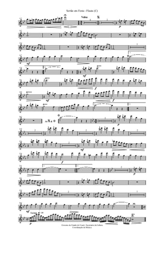 & bb
4
3 ..
137 œ œb œb œ œ œ œ œ œ œ œ œ œ œb œ wU
Valsa
4
% 2
Œ
j
œn
p
œ j
œ œ œ œ œ œ œ œ
& bb
147
.˙ ∑ Œ
j
œ# œ j
œ œ œ œ œ œ œ œ .˙ ∑ Œ
j
œ œ j
œ œ
& bb
154
œ œ œ œ œ œ .˙ ∑ Œ j
œ# œ j
œ œ œ œ œ œ œ œ .˙
7
& bb
167
F
œ œ œ œ œ œ ˙ œ ˙
œ œ œ œ ﬁœ œ œ
1.
.˙
& bb .. ..
Ÿ~~174 œ
Œ Œ
2. .˙ œ
Œ Œ Œ
j
œn
F
œ j
œ œ .˙
Œ
j
œ œ j
œ œ œ œ œ œ œ œ
& bb
Ÿ~~181
œ
j
œ œ j
œ œ j
œ .˙
Œ
j
œ œ j
œ œ œ œ œ œ œ œ
f
œ œ œ œ œ œ œ j
œ œ j
œ œ
& bb
Ÿ~~~188
.˙
Œ
j
œ
F
œ j
œ œ œ œ œ œ
œ œ œ œ œ œ œ œ
f
œ œ œ œ œ œ
& bb ..
Ÿ~~195 œ j
œ œ j
œ œ ˙ œ œn œ œ œ œ œ œ œ œ 1. .˙ œ
Œ Œ
2.
∑
& bb bb
b ..
202
Ao &% ﬁ∑
ﬁ .˙ œ
Œ Œ
2
Œ
j
œ
p
œ j
œ œ œ œ œ
& bb
b
210
2
Œ
j
œ œ j
œ œ œ œ œ 2
Œ
j
œ œ j
œ œ œ œ œ 2
& bb
b
220
Œ
j
œ œ j
œ œ j
œ œ œ œ 2
Œ
j
œ
F
œ j
œ œ j
œ œ œ œ œb œ œ œ œ œ œn œ œ
& bb
b
228
œ
j
œ œ j
œ œ j
œ œ œ œ
f
˙ œ œ œ œn œ œ œ œ œ œ œ œ œ
& bb
b .. nbb
235
œ œ œ
1.
.˙ œ Ó
2.
.˙ œ Œ Œ
2
Œ
j
œ
p
œ j
œ œ
& bb
243
œ œ œ œ œ œ .˙ ∑ Œ
j
œ œ j
œ œ œ œ œ œ œ œ .˙ ∑
& bb
250
‰ J
œ œ œ œ œ œ œ œ œ œ œ 2
Œ j
œ œ j
œ œ œ œ œ œ œ œ .˙
7
& bb c
264
F
œ œ œ œ œ œ ˙ œ ˙
œ œ œ œ œ œ œ .˙ œ
Ó
U
& bb c
Ÿ~Largo q»∞º
272
p
œœ œ œ œ œ œœœ œ œ œ œ œ œ œ œ œ œ œ œ œ œ œ œ œ œ œ œ œœœ œœ œ œ œ œœœœ œ œ œœœœœ w
U
Governo do Estado do Ceará - Secretaria da Cultura
Coordenação de Música
Sertão em Festa - Flauta (C)
 