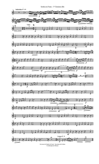 &
Andantino q»¡ºº127
∑ Ó
œœœœœœœœ
f
œ œ œœœ œœ œ œ# œ œ œn œœ œ œ œ œœœœ œœœ œœœœ œœ œ œœœœœœ œ œ œ œ
&
132
œ
œœœœœœœœœœ œœœœœœœœœœœœœœœ œœœœœœœœœœœ
œœœœœœœœœœœ œœœœœœœœœœœœœœœ œ œb œœ œb œb œœœœœœœœœ
& 4
3 ..
138
wU Valsa
4
%
p
.˙ œ# œ œ ˙ œ .˙n .˙ œ œ œ ˙ œ
&
150
.˙
œ œ œ œ œ œ ˙ œ .˙ œ œ œ œ œ œ ˙ œ .˙
&
159
œ œ œ œ œ œ ˙ œ .˙ œ œ œ œ œ œ# ˙ œn .˙
F
œ œ œ
& ..
168
œ œ œ ˙ œ ˙
œ œ œ œ
ﬁ
œ œ œ
1.
.˙ œ œ œ œ œ œ
2.
.˙ œ œ œ œ œ œ
& ..
177
F
œ œ œ œ œ œ ˙ œ .˙ œ œ œ œ œ œ .˙ œ
œ œ œ œ œ
f
œ œ œ
&
186
œ œ œ .˙ .˙
F
œ œ œ œ œ œ
.˙ œ
œ œ œ œ œ
f
œ œ œ œ œ œ
& ..
195
.˙ ˙
œ œ œ œ œ œ œ
1.
.˙ œ œœœœ œ
2.
.˙ Ao &% ﬁœœ œœœœ
ﬁ
.˙
& b ..
205
œ Œ
œ p
.œ
j
œ œ œ ˙ œ .˙ œ Œ
œ .œ
j
œ œ œ ˙ œ .˙
& b
213
œ Œ
œ
.œ
j
œ# œ œ ˙ œ .˙ œ Œ
œ
.œ
j
œ# œ œ ˙ œ ˙ œ ˙
œ
& b
222
F
.œ
j
œ œ œ ˙ œ .˙ Œ œ œ œb œœ œœœ œ# œ œ# œ œb œ
.˙ Œ œ œ
f
˙ œ
& b .. n
231
œ œ œn œ œ œ œ œ œ œb œ œ œ œ œ
1.
F
.˙ œ Œ
œ
2.
.˙ œœ œn œœœ
&
240
p
.˙ œ# œ œ ˙ œ .˙n .˙ œ œ œ ˙ œ .˙
œ œ œ
&
249
œ œ œ ˙ œ .˙ œ œ œ œ œ œ ˙ œ .˙ œ œ œ œ œ œ
&
258
˙ œ .˙ œ œ œ œ œ œ# ˙ œn .˙
F
œ œ œ œ œ œ ˙ œ
& c
267
˙ œ œ œ œ œ œ œ .˙ œ Ó
U Largo q»∞º
p
˙ œ œ œœœ œœ œ
w wU
Sertãoem Festa - 1º Clarinete (Bb)
Governo doEstado doCeará - Secretaria da Cultura
Coordenaçãode Música
 