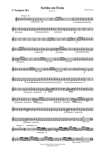 & C
Presto q»™ºº
8
Œ
œ œ œ
F
w ˙ œ œ œ œb w œ œ œ œ œ œ œ œ
&
15
˙ œ œ œ œ œ œ œ œ œ œ œ œ œ œ ˙ œ œ œ œ œ œ
F
˙ ˙ ˙ ˙
&
23
˙ ˙ ˙ ˙ ˙ ˙ ˙ œ œ œ œ ˙ ˙ ˙ œ œ œ œ ˙
f
œ œ œ œb œ œ œ œ
&
31
˙ œ œ œ œb œ œ œ œ œ œ
>
Œ œ
>
Œ œ
>
Œ œ
>
œ
œ œ œ œ œ œ ˙ ˙ œ œ
>
Œ œ
>
Œ œ
>
Œ œ
>
&
39
œ
œ œ œ œ œ œ ˙ ˙ œ œ œ œ œ œ w œ œ œ œ œ œ w œ œ œ œ œ œ œ œ
&
47
œ Œ œ Œ œ œ œ œ œ œ w œ œ œ œ œ œ w ˙ Ó
3
p
˙ œ œ
&
57
œ œ œ œ œ œ œ œ œ œ œ œ œ œ œ œ œ œ œ œ œ œ œ œ œ œ œ œ
p
˙ ˙
&
65
˙ ˙ œ œ œ œ œ œ œ œ œ
f
œ œ œ œ œ œ œ œ œ œ œ
œ œ œ œ œ œ œ œ œ œ œ œ>
œ œ
>
&
73
œ œ
>
œ œ
>
œ Œ ˙ œ œ œ œ œ œ œ œ œ œ
>
œ œ
>
œ œ
>
œ œ
>
œ Œ ˙ œ œ œ œ œ œ œ œ œb œ œ œ œ
&
81
œ œ œ œb œ œn œ œ œ œ œ œ œ œ œ
>
œ œ
> œ œ
>
œ œ
> œ œ œ œ œ œ œ œ œ œ œ
>
œ œ
>
& c
89
œ œ
>
œ œ
> œ
œœ œ œ œ œ œ œ œ œ œ œ œ œ œ œ œ œ œ œ œ
Œ œ Œ
œ
Œ .œ
j
œ w
U
& c
Largo q»∞º98
29
Andantino q»¡ºº
∑ Ó œœœœœœœœ
f
œ œœ œ œ œ œœœœœœœœœœ œ
œ œb œœœœ .œ
j
œ œ
œ œb œœœœ .œ
j
œ
& 4
3
133
œ œ œœœœœœœœ œ
œ œb œœœœ .œ
j
œ œ
œ œb œœœœ .œ
j
œ œ œ œœœœœœœœ ˙b œb œ w
U
Governo doEstado doCeará - Secretaria da Cultura
Coordenaçãode Música
Sertão em Festa Márcio Dantas
Fantasia nº 22º Trompete (Bb)
 