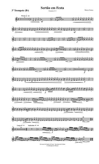 & C
Presto q»™ºº
8
Œ
œ œ œ
F
w ˙ œ œ œ œb w œ œ œ œ œ œ œ œ
&
15
˙ œ œ œ œ œ œ œ œ œ œ œ œ œ œ ˙ œ œ œ œ œ œ
F
˙ ˙ ˙ ˙
&
23
˙ ˙ ˙ ˙ ˙ ˙ ˙ œ œ œ œ ˙ ˙ ˙ œ œ œ œ ˙
f
œ œ œ œb œ œ œ œ
&
31
˙ œ œ œ œb œ œ œ œ œ œ
>
Œ œ
>
Œ œ
>
Œ œ
>
œ
œ œ œ œ œ œ ˙ ˙ œ œ
>
Œ œ
>
Œ œ
>
Œ œ
>
&
39
œ
œ œ œ œ œ œ ˙ ˙ œ œ œ œ œ œ w œ œ œ œ œ œ w œ œ œ œ œ œ œ œ
&
47
œ Œ œ Œ œ œ œ œ œ œ w œ œ œ œ œ œ w ˙ Ó
3
p
˙ œ œ
&
57
œ œ œ œ œ œ œ œ œ œ œ œ œ œ œ œ œ œ œ œ œ œ œ œ œ œ œ œ
p
˙ ˙
&
65
˙ ˙ œ œ œ œ œ œ œ œ œ
f
œ œ œ œ œ œ œ œ œ œ œ
œ œ œ œ œ œ œ œ œ œ œ œ>
œ œ
>
&
73
œ œ
>
œ œ
>
œ Œ ˙ œ œ œ œ œ œ œ œ œ œ
>
œ œ
>
œ œ
>
œ œ
>
œ Œ ˙ œ œ œ œ œ œ œ œ œb œ œ œ œ
&
81
œ œ œ œb œ œn œ œ œ œ œ œ œ œ œ
>
œ œ
> œ œ
>
œ œ
> œ œ œ œ œ œ œ œ œ œ œ
>
œ œ
>
& c
89
œ œ
>
œ œ
> œ
œœ œ œ œ œ œ œ œ œ œ œ œ œ œ œ œ œ œ œ œ
Œ œ Œ
œ
Œ .œ
j
œ w
U
& c
Largo q»∞º98
29
Andantino q»¡ºº
∑ Ó œœœœœœœœ
f
œ œ œ œ œ œ œ œ œœœœœœœœ œ
œ œb œœ œœ .œ
j
œ
& 4
3
132
œ
œ œb œœœœ .œ
j
œ œœ œœœœœœœœ œ
œ œb œœœœ .œ
j
œ œ
œ œb œœœœ .œ
j
œ œœœœœœœœœœ ˙b œb œ w
U
Governo doEstado doCeará - Secretaria da Cultura
Coordenaçãode Música
Sertão em Festa Márcio Dantas
Fantasia nº 23º Trompete (Bb)
 