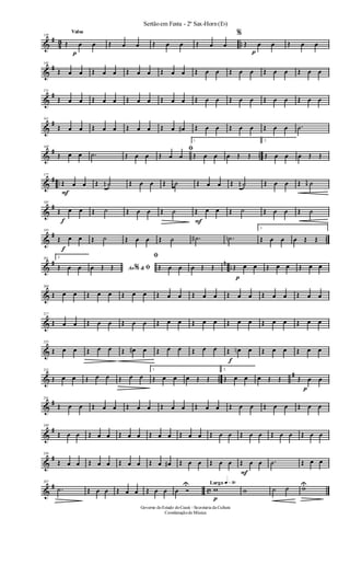 &
#
43 ..
Valsa
139
Œ
p
œ œ Œ œ œ Œ œ œ Œ œ œ
%
Œ
p
œ œ Œ œ œ
&
#145
Œ œ œ Œ œ œ Œ œ œ Œ œ œ Œ œ œ Œ œ œ Œ œ œ Œ œ œ
&
#153
Œ œ œ Œ œ œ Œ œ œ Œ œ œ Œ œ œ Œ œ œ Œ œ œ Œ œ œ
&
#161
Œ œ œ Œ œ œ Œ œ œ Œ œ œ# Œ œ œ Œ œ œ Œ œ œ .˙
&
# ..
169
Œ œ œ .˙ Œ œ œ
ﬁ
Œ œ œ
1.
Œ œ œ œ Œ Œ
2.
Œ œ œ œ Œ Œ
&
# ..
177
Œ
F
œ œ Œ j
œ ˙ Œ œ œ Œ j
œ ˙ Œ œ œ Œ j
œ ˙ Œ œ œ Œ j
œ ˙
&
#185
Œ
f
œ œ Œ ˙ Œ œ œ Œ ˙ Œ
F
œ œ Œ ˙ Œ œ œ Œ ˙
&
# ..
193
Œ
f
œ œ Œ ˙ Œ œ œ Œ ˙ .˙# .˙n
1.
Œ œ œ œ Œ Œ
&
# n ..
201 2.
Œ œ œ Ao &% ﬁœ Œ Œ
ﬁ
Œ œ œ œ Œ Œ Œ
p
œ œ Œ œ œ Œ œ œ
&
209
Œ œ œ Œ œ œ Œ œ œ Œ œ œ Œ œ œ Œ œ œ Œ œ œ Œ œ œ
&
217
Œ œ œ Œ œ œ Œ œ œ Œ œ œ Œ œ œ Œ œ œ Œ œ œ Œ œ œ
&
225
Œ œ œ Œ œ œ Œ œ# œ Œ œ œ Œ œ œ
f
Œ œn œ Œ œ œ Œ œ œ
& ..
#233
Œ œ œ Œ œ œ Œ œ œ
1.
Œ œ œ œ Œ Œ
2.
Œ œ œ œ Œ Œ Œ
p
œ œ
&
#241
Œ œ œ Œ œ œ Œ œ œ Œ œ œ Œ œ œ Œ œ œ Œ œ œ Œ œ œ
&
#249
Œ œ œ Œ œ œ Œ œ œ Œ œ œ Œ œ œ Œ œ œ Œ œ œ Œ œ œ Œ œ œ
&
#258
Œ œ œ Œ œ œ Œ œ œ Œ œ œ# Œ œ œ Œ œ œ Œ
F
œ œ .˙ Œ œ œ
&
#
c
267
.˙ Œ œ œ Œ œ œ Œ œ œ œ Ó
U Largo q»∞º
p
w w ˙ ˙ wU
Sertãoem Festa - 2º Sax-Horn(Eb)
Governo doEstado doCeará - Secretaria da Cultura
Coordenaçãode Música
 