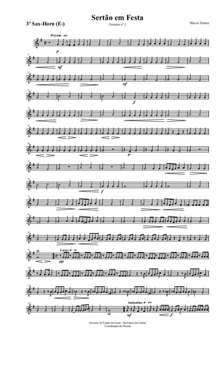 &
#
C
Prestoq»™ºº
Ó
p
œ œ œ œ œ œ ˙ ˙ ˙ ˙ ˙ œ œ œ œ œ œ ˙ œ œ œ œ œ œ
&
#9
˙ ˙
F
œ œ œ œ ˙ ˙ œ œ œ œ œ œ œ œ œ œ œ œ ˙ ˙ ˙ ˙
&
#17
œ œ œ œ œ œ œ œ ˙ ˙ ˙ ˙
F
˙ ˙ ˙ ˙ ˙ ˙ ˙ ˙
&
#25
˙ ˙ ˙ ˙ ˙ ˙ ˙ ˙ ˙
f
˙ œ œ œ œ ˙ ˙ œ œ œ œ
&
#33
œ œ œ œ œ œ œ œ ˙ ˙ ˙ ˙ œ œ œ œ œ œ œ œ ˙ ˙ ˙ ˙
&
#41
œ œ œ œ œ œ œ œ œ œ œ œ œ œ œ œ œ œ œ œ œ œ œ œ œ Œ œ Œ œ œ œ œ
&
#49
œ œ œ œ œ œ œ œ œ œ œ œ ˙ Ó Œ
p
œ ˙ Œ œ ˙ Œ œ ˙ ˙ Ó
&
#57
˙ ˙ ˙ Ó ˙ ˙ ˙ Ó ˙ ˙ ˙ œ œ œ œ œ œ œ œ ˙ œ œ
&
#65
˙ ˙ ˙ ˙ ˙ ˙
f
œ œ œ œ w œ œ œ œ w ˙ ˙
&
#73
˙ ˙ ˙ œ œ œ œ œ œ œ œ ˙ ˙ ˙ ˙ ˙ œ œ œ œ œ œ œ œ œn œ œ œ œ œ
&
#81
˙n ˙ ˙ œ œ œ œ œ# œ œ œ ˙ ˙ ˙ ˙ œ œ œ œ œ œ œ œ œ œ œ œ ˙ ˙
&
#89
˙ ˙ œ œ œ œ œ œ œ œ œ œ œ œ œ œ œ œ œ œ œ œ œ œ œ œ œ œ œ œ œ œ Œ œ Œ œ Œ .œ
j
œ
&
#
c
97
w
U Largo q»∞º
‰
π
œœœ‰ œœœ ‰ œœœ‰ œœœ ‰ œœœ‰ œœœ ‰ œœœ‰ œœœ ‰ œœœ‰ œœœ ‰ œœœ‰ œœœ ‰ œœœ‰ œœœ
&
#105
‰
j
œ .œ œ˙ ‰ œœ œ‰ œ œœ ‰ œœ œ‰ œ œœ ‰ œœ œ ‰ œ œœ ˙ Œ ‰
J
œ œ œ œœ œ œ ˙ Œ ‰
J
œ œ œœ œœ œ
&
#113
˙ Œ ‰
J
œ œœ œœ œ œ ˙b Œ ‰
J
œ œb œ œb œœ œn ˙ Œ ‰
J
œb œb œ œb œœ œn ˙ Œ ‰
J
œb œb œ œb œœ œ ˙n ˙
&
#122
˙ ˙ ˙ ˙ œ œœœœœœ ˙ ˙ wu
Andantino q»¡ºº
F
j
œ Œ j
œ j
œ Œ j
œ
j
œ Œ j
œ œœœœ
f
œ œ œ œ œ œœœœœœœœ
Governo doEstado doCeará - Secretaria da Cultura
Coordenaçãode Música
Sertão em Festa
Márcio DantasFantasia nº 23º Sax-Horn (Eb)
 
