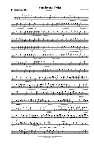 ?
bb C
Presto q»™ºº
∑
p
˙ ˙ ˙ ˙ ˙ ˙ ˙ ˙ ˙n ˙b w
?
bb
8 ˙n ˙b ˙ ˙
F
w ˙ ˙ œ œ œ œ œ œ œ œ œ œ œ œ œ
Œ
˙
? bb
16 ˙ ˙ œ œ œ œ œ œ œ œ œ
Œ
˙ ˙ ˙
F
˙ ˙ ˙ œn œb ˙ ˙
?
bb
24 ˙ œn œb ˙ ˙ ˙ ˙ ˙ ˙ ˙ ˙ ˙
f
˙ œ œ œ œ ˙ ˙
?
bb
32 œ œ œ œ œ œ œ œ œ œ œ œ ˙ ˙ ˙ ˙ œ œ œ œ œ œ œ œ ˙ ˙
? bb
40 ˙ ˙ œ œ œ œ w œ œ œ œ w œ œ œ œ œ œ œ œ œ
Œ
œ
Œ
?
bb
48 œ œ œ œ w œ œ œ œ w ˙
Ó
3
p
w ˙ ˙
?
bb
58 w ˙ ˙ w œ œ œ œ œ œ œ œ œ œ œ œ ˙ ˙ ˙ ˙
? bb
66 ˙ ˙ ˙ ˙
f
˙ œ œ œ œ œ œ œ œ œ ˙
œ œ œ œ œ œ œ œ œ œ
œ œ œ œ
? bb
73 œ œ œ œ œ œ œ œ œ œ œ œ œ œ œ œ
œ œ œ œ œ œ œ œ œ ˙ ˙ ˙ œ œ
?
bb
80
wb ˙ ˙ ˙ œ œ ˙ œ œ œ œ œ œ œ œ œ œ œ œ œ œ ˙
?
bb
87
œ œ œ œ œ œ œ œ œ œ œ œ œ œ œ œ œ ˙ ˙ œ œ œ œ œ œ œ œ
Œ Ó
˙ œ œ œ œ
?
bb c
94
œ œ œ œ œ
Œ
œ
Œ
œ
Œ
.œ
J
œ wU Largo q»∞º
29
Andantino q»¡ºº
F
J
œ
Œ J
œ
J
œ
Œ J
œ
J
œ
Œ J
œ œ œ
?
bb
129
f
œ
Œ
œ œ œ œ œ œ œ œ œ œ œ œ œ œ œ œ œ œ œ œ œ œ œ œ œ œ œ œ œ œ œ œ œ œ œ œ œ
?
bb 4
3
135 œ œ œ œ œ œ œ œ œ œ œ œ œ œ ˙b ˙ wU Valsa
Œ
p
œ œ
Œ
œ œ
Œ
œ œ
? bb ..
142
Œ
œ œ %
Œ
p
œ œ .˙
Œ
œ œ œ œ œ .˙ ∑ Œ
œ œ
Governo doEstado doCeará - Secretaria da Cultura
Coordenaçãode Música
Sertão em Festa Márcio Dantas
Fantasia nº 21º Trombone (C)
 