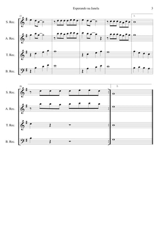 &
&
&
?
#
#
#
#
S. Rec.
A. Rec.
T. Rec.
B. Rec.
21
œ œ œ ˙
œ œ œ ˙
Œ œ œ œ
Œ
œ œ œ
‰ œ œ œ œ œ œ œ
‰
œ œ œ œ œ œ œ
w
w
œ œ œ ˙
œ œ œ œ
Œ
Œ œ œ œ
Œ œ œ œ
‰ œ œ œ œ œ œ œ
‰
œ œ œ œ œ œ œ
w
w
1.
w
w
œ œ œ œ
œ œ œ œ
&
&
&
?
#
#
#
#
..
..
..
..
S. Rec.
A. Rec.
T. Rec.
B. Rec.
26
‰ œ œ œ œ œ œ œ
‰
œ œ œ œ œ œ œ
œ Œ Ó
œ
Œ Ó
2.
w
w
w
w
3Esperando na Janela
 