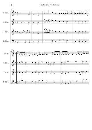 &
&
&
Ê
b
b
b
b
S. Rec.
A. Rec.
T. Rec.
B. Rec.
11
.˙ œ
Œ œ Œ œ
‰ œ
j
œ ‰ j
œ œ
˙ œ œ
˙ ˙
˙ ˙
˙ ˙
˙ ˙
œ œ œ œ
œ œ œ œ œ# œ
œ œ œ œ œ œ
Ó Œ œ
œ œ œ œ .œ
j
œ
œ œ ˙
œ œ ˙
œ œ ˙
œ# œ œ œ œ œ œ
œ œ œ œ
œ œ œ œ
œ œ œ œ
&
&
&
Ê
b
b
b
b
..
..
..
..
S. Rec.
A. Rec.
T. Rec.
B. Rec.
16
œ œ œ œ .œ j
œ
œ œb ˙
œ œ ˙
œ œb ˙
œ œ œ œ œ œ œ œ
œ œ œ œb
œ œ œ œ
œ œ œ œ
.œ j
œ œ œ œ œ
‰
J
œ œ ˙
Œ œ ˙
˙ ˙
œ œ œ œ .œ
j
œ
œ œ ˙b
œ œ ˙
œ œ œ
œ
œ œ œ œ œ œ œ œ
˙b œ œ
œ œ œ œ œ
˙ œ œ
2 Eu Sei Que Vou Te Amar
 