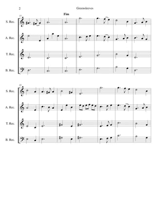 &
&
&
?
S. Rec.
A. Rec.
T. Rec.
B. Rec.
15
.œ#
j
œ# œ
˙
œ
.˙
.˙
.˙
œ
œ œ
.˙
.˙
Fim
.˙
.˙
.˙
.˙
.˙
.œ J
œ œ
.˙
.˙
.œ
J
œ œ
.œ
J
œ œ
.˙
.˙
˙ œ
.œ
j
œ œ
˙ œ
˙ œ
.œ
j
œ œ
.œ j
œ œ
.˙
.˙
&
&
&
?
S. Rec.
A. Rec.
T. Rec.
B. Rec.
22
˙ œ
˙ œ
˙ œ
˙ œ
.œ j
œ# œ
.œ
J
œ œ
.˙
.˙
˙ œ#
œ
œ œ
˙# œ
˙# œ
.˙
œ œ œ œ œ œ
.˙#
.˙#
.˙
.œ
J
œ œ
.œ
j
œ œ
.œ
J
œ œ
.œ
J
œ œ
.œ
J
œ œ
.˙
.˙
˙ œ
.œ
j
œ œ
˙ œ
˙ œ
2 Greensleeves