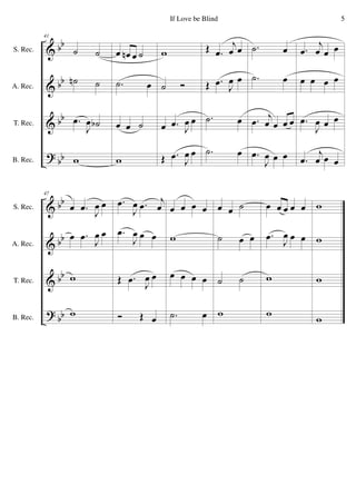 &
&
&
?
bb
bb
bb
bb
S. Rec.
A. Rec.
T. Rec.
B. Rec.
41
˙ ˙
˙n ˙
.œ
J
œ ˙b
w
œ œn œ ˙
.˙ œ
œ œ ˙
w
w
˙ Ó
œ .œ
J
œ œ
Œ .œ J
œ œ
Œ .œ
j
œ œ
Œ .œ J
œ œ
.˙ œ
.˙ œ
.˙ œ
.˙ œ
.œ
j
œ œ œ œ
.œ
J
œ œ œ
.œ
j
œ œ œ
œ œ œ œ
.œ
J
œ œ œ
.œ
j
œ œ œ
&
&
&
?
bb
bb
bb
bb
S. Rec.
A. Rec.
T. Rec.
B. Rec.
47
œ .œ
J
œ œ
œ .œ
J
œ œ
w
w
.œ
J
œ .œ j
œ
.œ
J
œ œ œ
Œ .œ J
œ œ
Ó Œ œ
œ œ œ œ
w
œ œ œ œ
.˙ œ
œ œ ˙
˙ œ œ
˙ ˙
w
œ œ œ œ œ
.œ
J
œ œ œ
w
w
w
w
w
w
5If Love be Blind
 
