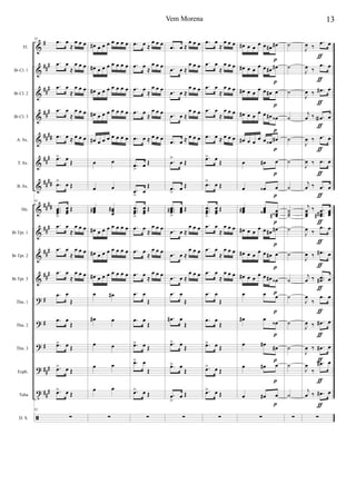 &
&
&
&
&
&
&
&
&
&
&
?
?
?
?
t
ã
#
###
##
#
##
#
####
###
##
##
##
##
##
#
##
#
##
#
#
#
#
###
##
#
Fl.
Bb Cl. 1
Bb Cl. 2
Bb Cl. 3
A. Sx.
T. Sx.
B. Sx.
Hn.
Bb Tpt. 1
Bb Tpt. 2
Bb Tpt. 3
Tbn. 1
Tbn. 2
Tbn. 3
Euph.
Tuba
D. S.
92
.œ œ
≈
œ œ œ
.œ œ
≈
œ œ œ
.œ œ
≈
œ œ œ
.œ œ
≈
œ œ œ
.œ œ ≈ œ œ œ
.œ> œ Œ
.œ> œ Œ
92
...œœœ
>
œœœ Œ
.œ œ
≈
œ œ œ
.œ œ
≈
œ œ œ
.œ œ
≈
œ œ œ
.œ œ
Œ
.œ œ
Œ
.œ> œ Œ
.œ> œ Œ
.œ> œ Œ
92
∑
œ# œ œ œ œ œ œ œ
œ# œ œ œ œ œ œ œ
œ# œ œ œ œ œ œ œ
œ# œ œ œ œ œ œ œ
œ# œ œ œ œ œ œ œ
œ œ
œ œ
œœœ# œœœ
#
œ# œ œ œ œ œ œ œ
œ# œ œ œ œ œ œ œ
œ# œ œ œ œ œ œ œ
œ œ#
œ# œ
œ œ
œ œ
œ œ
∑
.œ œ ≈
œ œ œ
.œ œ
≈
œ œ œ
.œ œ
≈
œ œ œ
.œ œ ≈
œ œ œ
.œ œ ≈ œ œ œ
.œ
>
œ Œ
.œ
>
œ
Œ
...
œœœ
>
œœœ Œ
.œ œ ≈
œ œ œ
.œ œ
≈
œ œ œ
.œ œ ≈
œ œ œ
.œ œ
Œ
.œ œ
Œ
.œ> œ Œ
.œ> œ
Œ
.œ> œ Œ
∑
.œ œ ≈
œ œ œ
.œ œ ≈
œ œ œ
.œ œ ≈
œ œ œ
.œ œ ≈
œ œ œ
.œ œ ≈ œ œ œ
.œ
>
œ Œ
.œ
>
œ Œ
...
œœœ#
>
œœœ Œ
.œ œ ≈
œ œ œ
.œ œ ≈
œ œ œ
.œ œ ≈
œ œ œ
.œ œ
Œ
.œ# œ
Œ
.œ> œ
Œ
.œ> œ
Œ
.œ
>
œ Œ
∑
.œ œ
≈
œ œ œ
.œ œ
≈
œ œ œ
.œ œ
≈
œ œ œ
.œ œ
≈
œ œ œ
.œ œ ≈ œ œ œ
.œ> œ Œ
.œ> œ Œ
...
œœœ
>
œœœ Œ
.œ œ
≈
œ œ œ
.œ œ
≈
œ œ œ
.œ œ
≈
œ œ œ
.œ œ
Œ
.œ œ
Œ
.œ> œ Œ
.œ> œ Œ
.œ> œ Œ
∑
œ# œ œ œ œ œ# œ#
œ# œ œ
œ œ œ# œ#
œ# œ œ
œ œ œ# œ
œ# œ œ œ œ œ# œ‹
œ# œ œ œ œ œ‹ œ#
œ œ# œ
œ œ‹ œ
œœœ# œœœ‹ œœœ‹#
œ# œ œ œ œ œ# œ#
œ# œ œ
œ œ œ# œ
œ# œ œ œ œ œ# œ‹
œ œ œ
œ# œ
œ‹
œ œ#
œ#
œ œ# œ
œ œ# œ
∑
p
p
p
p
p
p
p
p
p
p
p
p
p
p
p
p
˙
˙
˙
˙
˙
˙
˙
˙˙˙
˙
˙
˙
˙
˙
˙
˙
˙
∑
J
œ ‰
.œ œ
J
œ ‰
.œ œ
J
œ ‰ .œ# œ
j
œ ‰ .œa œ
J
œ ‰ .œ œ
J
œ ‰ .œ œ
j
œ ‰ .œ œ
j
œœœ
‰ .
..
œœœ##
œœœ
J
œ ‰
.œ œ
J
œ ‰ .œ# œ
j
œ ‰ ..œœ# œ
J
œ
‰
.œ œ
J
œ ‰ .œ# œ
J
œ ‰ .œ# œ
J
œ
‰
.œ# œ
j
œ ‰ .œ# œ
∑
ƒ
ƒ
ƒ
ƒ
ƒ
ƒ
ƒ
ƒ
ƒ
ƒ
ƒ
ƒ
ƒ
ƒ
ƒ
ƒ
13Vem Morena
 