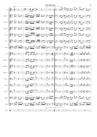 &
&
&
&
&
&
&
&
&
&
&
?
?
?
?
t
ã
b
#
#
#
##
#
##
##
#
#
#
b
b
b
#
#
..
..
..
..
..
..
..
..
..
..
..
..
..
..
..
..
..
Fl.
Bb Cl. 1
Bb Cl. 2
Bb Cl. 3
A. Sx.
T. Sx.
B. Sx.
Hn.
Bb Tpt. 1
Bb Tpt. 2
Bb Tpt. 3
Tbn. 1
Tbn. 2
Tbn. 3
Euph.
Tuba
D. S.
(√)25
J
œœ ‰ Œ
œ œ œ œ
œ œ œ œ
œ œ œ œ
œ œ œ œ
œ œ œ œ
.œ œ# œ œ œ œ
25
œ Œ
œ Œ
œ Œ
œ Œ
œ
Œ
œ
Œ
œ
Œ
œ œ œ œ
.œ œ# œ œ œ
œ
25
∑
j
œœ#
œœ œœn œœn
œœœœ œ# œ œ œ
œœœœ œ# œ œ œ
œœœœ œ# œ œ œ
œœœœ œ# œ œ œ
œœœœ œ# œ œ œ
.œ œ œ œ œ œ
œœ
œ œ œ œ#
œœ œ œ œ œ#
œœ œ œ œ œ#
œœ œ œ œ œ#
œ œœ œ œ œn
œ œœ œ œ œn
œ œœ œ œ œn
œœœœ œ# œ œ œ
.œ œ œ œ œ œ
∑
œœ Œ
œœœœ œ œ
œœœœ œ œ
œœœœ œ œ
œœœœ œ œ
œœœœ œ œ
.œ œ# œ œ œ œ
œ œ
œ œ
œ œ
œ œ
œ œ
œ œ
œ œ
œœœœ œ œ
.œ œ# œ œ œ
œ
∑
1.
∑
J
œ ‰ œ œ œ#
J
œ ‰ œ œ œ#
J
œ ‰ œ œ œ#
J
œ ‰ œ œ œ#
j
œ ‰ œ œ œ#
J
œ ‰ ‰ J
œ
1.
J
œ ‰ ‰
J
œœœ#
J
œ ‰ ‰ J
œ
J
œ ‰ ‰ J
œ
J
œ ‰ ‰
J
œ#
J
œ
‰ ‰ J
œ
J
œ
‰ ‰ J
œn
J
œ
‰ ‰ J
œ
J
œ ‰
œ œ œ#
J
œ ‰ ‰ J
œ
1.
∑
2.
Œ ≈
œ œ
J
œ ‰ ≈ œ œ
J
œ ‰ ≈ œ œ
J
œ ‰ ≈ œ œ
J
œ ‰ ≈
œ œ
j
œ ‰ ≈ œ œ
.œ œ œ œ
2.
J
œ ‰ Œ
J
œ ‰ Œ
J
œ ‰ Œ
J
œ ‰ Œ
J
œ
‰ Œ
J
œ
‰ Œ
J
œ
‰ Œ
J
œ ‰ ≈
œ œ
.œ œ œ œ
2.
∑
œn œ œ œ
œ# œ œ œ
œ# œ œ œ
œ# œ œ œ
œ# œ œ œ
œ# œ œ œ
J
œ ‰ Œ
J
œœ
>
‰ Œ
J
œ>
‰ Œ
J
œ>
‰ Œ
J
œ#>
‰ Œ
‰ J
œ>
Œ
‰ J
œn>
Œ
‰ J
œ>
Œ
œ# œ œ œ
J
œ ‰ Œ
∑
œ œ
œ œ
œ œ
œ œ
œ œ
œ œ
œ œ
œ œ
œ œ
œ œ
œ œ
œ œ
.œ œ œœœ œ
œœœœ œœ
Œ
œœ œ Œ
œœ œ Œ
œœ œ
Œ
œœ œ Œ
œœ œ Œ
œœ œ Œ
œ œ
œ œ
.œ œ œœœ œ
∑
œn œ œ œ
œ# œ œ œ
œ# œ œ œ
œ# œ œ œ
œ# œ œ œ
œ# œ œ œ
.œ œ# œ œ œ œ
≈
r
œœ# ≈
r
œœ ≈
r
œœ ‰
≈ R
œ ≈ R
œ ≈ R
œ ‰
≈
R
œ# ≈
R
œ ≈
R
œ ‰
≈
r
œ ≈
r
œ ≈
r
œ ‰
≈ R
œ
≈ R
œ
≈ R
œ
‰
≈ R
œn
≈ R
œ
≈ R
œ
‰
≈ R
œ ≈ R
œ ≈ R
œ ‰
œ# œ œ œ
.œ œ# œ œ œ
œ
∑
5Vem Morena
 