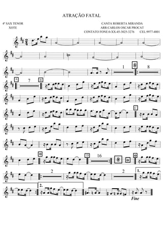 ========================&
## 24 Ï.ÈÈÈÈ
ÈÈÈÈ
Ï Ï_ÈÈÈÈ ÈÈÈÈ
Ï_
úÇÇÇÇ
úÇÇÇÇ
úÇÇÇÇ
úÇÇÇÇ
úÇÇÇÇ
ll ll ll ll ll ll
==========================&
## úÇÇÇÇ
úÇÇÇÇ núÈÈÈÈ úÇÇÇÇ
úÇÇÇÇ úÇÇÇÇ
ll ll ll ll ll ll
==========================&
## úÇÇÇÇ úÈÈÈÈ
úÈÈÈÈ ÇÇÇÇ
ÇÇÇÇ
ö. ö ä öÇÇÇÇ
j
1
%
8
ll ll ll ll ÒÒ{ ll
==========================&
##
A
7 B
ÅÈÈÈÈ
ÈÈÈÈ
Ï ÏÈÈÈÈ
ÈÈÈÈ
ÈÈÈÈ
Ï Ï Ï ÏÈÈÈÈ
ÈÈÈÈ
ÈÈÈÈÏ Ï
Å
ÏÈÈÈÈ
ÈÈÈÈ
ÏÏÈÈÈÈ ÈÈÈÈ ÈÈÈÈ
Ï Ï
öÇÇÇÇ ÏÈÈÈÈ
ÈÈÈÈ
Ï
ÅÈÈÈÈ
ÈÈÈÈÏ Ï ÏÈÈÈÈ ÈÈÈÈ ÈÈÈÈ
Ï Ï
ÒÒ ÒÒ ll ll ll ll ll
==========================&
## öÇÇÇÇ ÈÈÈÈ
ÈÈÈÈÏ Ï
ÅÏÈÈÈÈ
ÈÈÈÈ
Ï ÏÈÈÈÈ ÈÈÈÈ ÈÈÈÈ
Ï Ï
öÇÇÇÇ ÏÈÈÈÈ
ÈÈÈÈ
Ï ÅÈÈÈÈ
ÈÈÈÈÏ Ï ÈÈÈÈ ÈÈÈÈ ÈÈÈÈ
Ï Ï Ï ÏÈÈÈÈ
ÏÈÈÈÈ
ÈÈÈÈ
Ï
Å
ÏÈÈÈÈ
ÈÈÈÈ
ÏÈÈÈÈ ÈÈÈÈ ÈÈÈÈ
Ï Ï Ï
ll ll ll ll ll ll
==========================&
## öÇÇÇÇ ÈÈÈÈ
ÈÈÈÈÏ Ï
ÅÏÈÈÈÈ
ÈÈÈÈ
ÏÈÈÈÈ ÈÈÈÈ ÈÈÈÈ
Ï Ï Ï
Ï_ÈÈÈÈ
ÈÈÈÈ
ÈÈÈÈ
Ï_ Ï_ÏÈÈÈÈ
ÈÈÈÈ
ÈÈÈÈ
Ï Ï Ï.ÈÈÈÈ ÈÈÈÈ
Ï ÏÈÈÈÈ
ÈÈÈÈÈ ÈÈÈÈ
Ï
Ï ÏÈÈÈÈ
ÈÈÈÈ
Ï. ÏÈÈÈÈ
C
ÅÏÈÈÈÈ
ÈÈÈÈ
Ï öÇÇÇÇ
ÇÇÇÇ
öll ll ll ll ÒÒ ll
==========================&
## ä ÏÈÈÈÈ
J ÈÈÈÈ
ÈÈÈÈÏ Ï
ÅÈÈÈÈ
ÈÈÈÈÏ Ï Ï_ÈÈÈÈ ÈÈÈÈ
Ï_ ÏÈÈÈÈ
ÏÈÈÈÈ
ÈÈÈÈ
Ï
ÅÈÈÈÈ
ÈÈÈÈÏ Ï Ï_ÈÈÈÈ ÈÈÈÈ
Ï_
ÏÈÈÈÈ
ÏÈÈÈÈ
ÈÈÈÈ
Ï
Å
ÏÈÈÈÈ
ÈÈÈÈ
ÏÏÈÈÈÈ ÈÈÈÈ ÈÈÈÈ
Ï Ï
ll ll ll ll ll ll
==========================&
## öÇÇÇÇ
ÇÇÇÇ
ö öÇÇÇÇ
ÅÏÈÈÈÈ
ÈÈÈÈ
Ï öÇÇÇÇ
ÇÇÇÇ
ö ä ÏÈÈÈÈ
J ÈÈÈÈ
ÈÈÈÈÏ Ï
Å ÈÈÈÈ
ÈÈÈÈÏ Ï
Ï_ÈÈÈÈ ÈÈÈÈ
Ï_
ÏÈÈÈÈ
ÏÈÈÈÈ
ÈÈÈÈ
Ï
ÅÏÈÈÈÈ
ÈÈÈÈ
ÏÏÈÈÈÈ ÈÈÈÈ
Ï
llll ll ll ll ll ll
==========================&
## ÏÈÈÈÈ
ÏÈÈÈÈ
ÈÈÈÈ
Ï
Þ
Å
ÏÈÈÈÈ
ÈÈÈÈ
ÏÏÈÈÈÈ ÈÈÈÈ ÈÈÈÈ
Ï Ï ÏÈÈÈÈ ÈÈÈÈ
Ï ÏÈÈÈÈ
D 16 Þ
Þ% Å
ÈÈÈÈ
ÈÈÈÈ
Ï ÏÈÈÈÈ ÈÈÈÈ ÈÈÈÈ
Ï Ï Ï
ÒÒ ll ÒÒ ÓÓ{ ÓÓ ll
==========================&
## ÏÈÈÈÈ ÈÈÈÈ
Ï ÏÈÈÈÈ
2
Å
ÏÈÈÈÈ
ÈÈÈÈ
ÏÈÈÈÈ ÈÈÈÈ ÈÈÈÈ
Ï Ï Ï ÈÈÈÈ
ÈÈÈÈ
ÈÈÈÈ
Ï Ï Ï ÏÈÈÈÈ
2
Å
ÈÈÈÈ
ÈÈÈÈ
Ï ÏÈÈÈÈ ÈÈÈÈ ÈÈÈÈ
Ï Ï Ï
ÒÒ{ ll ll ll ÒÒ ll
1.
=========================&
## ÏÈÈÈÈ
ÈÈÈÈ
ÈÈÈÈ
Ï Ï ÏÈÈÈÈ ÅöÇÇÇÇ
ÇÇÇÇ
ö
ÏÈÈÈÈ ÈÈÈÈ ÈÈÈÈ
Ï Ï ÏÈÈÈÈ
ÈÈÈÈ
ÈÈÈÈ
Ï Ï ÏÈÈÈÈ #ö.ÇÇÇÇ
ÇÇÇÇ
n ö öÇÇÇÇ
ÇÇÇÇ
ÇÇÇÇ
# ö.n ö ÇÇÇÇ
ÇÇÇÇö nö Å öÇÇÇÇ
j. öÇÇÇÇ
j ä
ÓÓ{ ll
2.
ÓÓ ll ll ÓÓ
Fine
ATRAÇÃO FATAL
4º SAX TENOR
XOTE
CANTA ROBERTA MIRANDA
ARR:CARLOS OSCAR PROCAT
CONTATO FONE:0-XX-45-3025-3276 CEL:9977-4001
 