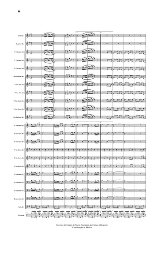 &
&
&
&
&
&
&
&
&
&
&
&
&
&
&
&
&
?
?
?
?
?
÷
bb
#
#
#
#
#
#
#
bb
bb
bb
bb
#
..
..
..
..
..
..
..
..
..
..
..
..
..
..
..
..
..
..
..
..
..
..
..
Flauta (C)
Requinta (Eb)
1º Clarinete (Bb)
2º Clarinete (Bb)
3º Clarinete (Bb)
Sax-Soprano (Bb)
1º Sax-Alto (Eb)
3º Sax-Alto (Eb)
2º Sax-Tenor (B b)
4º Sax-Tenor (B b)
Sax-Barítono (E b)
1º Trompete (Bb)
2º Trompete (Bb)
3º Trompete (Bb)
1º Sax-Horn (Eb)
2º Sax-Horn (Eb)
3º Sax-Horn (Eb)
1º Trombone (C)
2º Trombone (C)
3º Trombone (C)
Bombardino (C)
Tuba (Eb)
Percussão
51
˙
˙
˙
˙
˙
˙
˙
˙
˙
˙
˙
51
œ œ œ œ œ œ
œ œ œ œ œ œ
œ œ œ œ œ œ
‰ J
œ ‰ J
œ
‰
J
œ ‰
J
œ
‰ j
œ ‰ j
œ
œ œ œ œ œ œ
œ œ œ œ œ œ
œ œ œ œ œ œ
œ œ œ œ œ œ
.œ œ œ œ
51
y y y y y y y
œ
>
y
.œ œ
J
œ ‰
≈ œ œ œ œ œ œ œ
≈ œ œ œ œ œ œ œ
≈ œ œ œ œ œ œ œ
≈ œ œ œ œ œ œ œ
≈
œ œ œ œ œ œ œ
≈
œ œ œ œ œ œ œ
≈ œ œ œ œ œ œ œ
≈ œ œ œ œ œ œ œ
≈
œ œ œ œ œ œ œ
≈
œ œ œ œ œ œ œ
≈ œ œ œ œ œ œ œ
˙
˙
˙
‰ J
œ ‰ J
œ
‰
J
œ ‰
J
œ
‰ j
œ ‰ j
œ
˙
˙
˙
˙
.œ œ œ
y y y y y y y
œ
>
y
.œ œ
J
œ ‰
˙
˙
˙
˙
˙
˙
˙
˙
˙
˙
˙
œ œ œ œ œ œ
œ œ œ œ œ œ
œ œ œ œ œ œ
‰ J
œ ‰ J
œ
‰
j
œ ‰
j
œ
‰ j
œ ‰ j
œ
œ œ œ œ œ œ
œ œ œ œ œ œ
œ œ œ œ œ œ
œ œ œ œ œ œ
.œ œ œ
y y y y y y y
œ
>
y
.œ œ
J
œ ‰
3
œ œ œ J
œ ‰
3
œ œ œ
J
œ ‰
3œ œ œ
J
œ ‰
3œ œ œ
J
œ ‰
3œ œ œ
J
œ ‰
3
œ œ œ j
œ ‰
3œ œ œ
J
œ ‰
3
œ œ œ
J
œ ‰
3œ œ œ
J
œ ‰
3œ œ œ
J
œ ‰
3
œ œ œ J
œ ‰
œ
3
œ œ œ
œ
3
œ œ œ
œ
3
œ œ œ
‰ J
œ ‰ J
œ
‰
j
œ ‰
j
œ
‰ j
œ ‰ j
œ
œ
3
œ œ œ
œ
3
œ œ œ
œ
3
œ œ œ
œ
3
œ œ œ
œ
œ
y y y y y y y
œ
>
y
.œ œ
J
œ ‰
1.
Œ œ œ œ œ
Œ œ œ œ œ
Œ œ œ œ œ
Œ œ œ œ œ
Œ œ œ œ œ
Œ
œ œ œ œ
Œ œ œ œ œ
Œ œ œ œ œ
Œ œ œ œ œ
Œ œ œ œ œ
Œ œ œ œ œ
1.
œ œ
œ œ
œ œ
‰ J
œ ‰ J
œ
‰
j
œ ‰
J
œ
‰ j
œ ‰ j
œ
œ œ
œ œ
œ œ
œ œ
.œ œ œ œ
1.
y y y y y y y
œ
>
y
.œ œ
J
œ ‰
œ œ œ œ
J
œ
‰
œ œ œ œ
J
œ ‰
œ œ œ œ
J
œ
‰
œ œ œ œ
J
œ
‰
œ œ œ œ
J
œ
‰
œ œ œ œ
j
œ ‰
œ œ œ œ
J
œ ‰
œ œ œ œ
J
œ ‰
œ œ œ œ
J
œ
‰
œ œ œ œ
J
œ
‰
œ œ œ œ
J
œ ‰
J
œ ‰ ≈ œ œ œ
J
œ ‰ ≈ œ œ œ
J
œ ‰ ≈ œ œ œ
‰ J
œ
J
œ ‰
‰
J
œ
J
œ ‰
‰ j
œ
j
œ ‰
J
œ
‰ ≈
œ œ œ
J
œ
‰ ≈
œ œ œ
J
œ
‰ ≈
œ œ œ
J
œ
‰ ≈
œ œ œ
.œ œ
J
œ ‰
y y
œ
y yœ yœ y yœ
>
y
.œ œ
J
œ ‰
2.
∑
∑
Œ .œ œ
Œ .œ œ
Œ .œ œ
Œ .œ œ
Œ .œ œ
Œ .œ œ
Œ
.œ œ
Œ
.œ œ
Œ .œ œ
2.
œ œ
œ œ
œ œ
‰ J
œ ‰ J
œ
‰
j
œ ‰
J
œ
‰ j
œ ‰ j
œ
œ œ
œ œ
œ œ
œ œ
.œ œ œ œ
2.
y y y y y y y
œ
>
y
.œ œ
J
œ ‰
∑
∑
.œ œ œ œ
.œ œ œ œ
.œ œ œ œ
.œ œ œ œ
.œ œ œ œ
.œ œ œ œ
.œ œ œ œ
.œ œ œ œ
.œ œ œ œ
˙
˙
˙
‰ J
œ ‰ J
œ
‰
J
œ ‰
j
œ
‰ j
œ ‰ j
œ
˙
˙
˙
˙
.œ œ œ
y y y y y y y
œ
>
y
.œ œ
J
œ ‰
∑
∑
.œ œ œ œ
.œ œ œ œ
.œ œ œ œ
.œ œ œ œ
.œ œ œ œ
.œ œ œ œ
.œ œ œ œ
.œ œ œ œ
.œ œ œ œ
œ Œ
œ Œ
œ Œ
Œ œ œ
Œ œ œ
Œ œ œ
œ
Œ
œ
Œ
œ
Œ
œ
Œ
.œ œ œ œ
y y y y y y y
œ
>
y
.œ œ
J
œ ‰
∑
∑
.œ œ œ œ
.œ œ œ œ
.œ œ œ œ
.œ œ œ œ
.œ œ œ œ
.œ œ œ œ
.œ œ œ œ
.œ œ œ œ
.œ œ œ œ
∑
∑
∑
Œ œ œ
Œ œ œ
Œ œ œ
∑
∑
∑
∑
.œ œ œ œ
y y y y y y y
œ
>
y
.œ œ
J
œ ‰
Governo do Estado do Ceará - Secretaria da Cultura e Desporto
Coordenação de Música
6
 