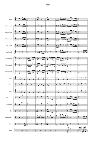 &
&
&
&
&
&
&
&
&
&
&
&
?
?
?
?
?
ã
b
#
#
#
##
#
#
#
#
b
b
b
b
b
Flauta
1º Clarinete Bb
2º Clarinete Bb
3º Clarinete Bb
SaxAlto Eb
Sax Tenor Bb
1º Trompete Bb
2º Trompete Bb
3º Trompete Bb
1º Horn F
2º Horn F
3º Horn F
1º Trombone
2º Trombone
Tbn.
Bombardino C
Tuba C
Bateria
14
œ œ œ œ œ
œ œ œ œ œ
œ œ œ œ œ
œ œ œ œ œ
œ œ œ œ œ
œ œ
14
˙
˙
˙
‰
J
œ ‰
J
œ
‰ j
œ ‰ j
œ
‰ j
œ ‰ j
œ
œ
œ
œ
œ#
˙
œ œ
.œ œ œ
14
‘
˙
˙
˙
˙
˙
˙
≈œœ œœœ œœ
≈œœ œœœ œœ
≈œœ œœœ œœ
‰
J
œ ‰
J
œ
‰ j
œ ‰ j
œ
‰ j
œ ‰ j
œ
˙
˙
˙
˙
˙
‘
œ œ
Œ
œ œ
Œ
œ œ
Œ
œ# œ Œ
œ œ
Œ
.œ œ .œ# œ
œ œ œ œ œœ œ
œ#
œ œ œ œœ œ
œ
œ œ œ œœ œ
‰
J
œ ‰
J
œ
‰ j
œ ‰ j
œ
‰ j
œ
‰ j
œ
œ œ
œ œ
œn œ
.œ œ .œ# œ
œn œ
‘
œ œ
Œ
œ œ
Œ
œ œ
Œ
œ# œ Œ
œ œ
Œ
œ œ# œ
œ œ œœ œœ œ#
œ# œ œœ œœ œ
œ
œ œœ œœ œ#
‰
J
œ ‰
J
œ
‰ j
œ# ‰ j
œ
‰ j
œ ‰ j
œ
œ œ œ œ
œ œ œ œ
œ œ œ œ
œ œ# œ
œ# œ
‘
œ œ œ œ œ œ
œ œ
œ œ œ œ
œ œ œ# œ œ œ
œ œ œ œ œ œ
œ œ
œ œ œ œ#
œ œ œ œ œ
œ œ œœ œ œ œ œ#
œ œ œœ œ œ œ œ#
œ œ œœ œ œ# œ œ
‰
J
œ ‰
J
œ
‰ j
œ ‰ j
œ
‰ j
œ ‰ j
œ
œ
œ
œ œ
œ œ
œ
œ œ œ œ
œ œ œ
‘
œ œ œ œ œ œ œ œ
œ
œ œ œ œ œ œ œ
œ
œ œ œ œ œ œ œ
œ
œ œ œ œ œ œ œb
œ œ œ œ œ œ œ œ
J
œ ‰ Œ
J
œ ‰ Œ
J
œ ‰ Œ
j
œ ‰ Œ
J
œ ‰ Œ
j
œ ‰ Œ
j
œ ‰ Œ
œ œ œ œ œ œ œ œ
œ œ œ œ œ œ œ œ
œ œ œ œ œ œ œ œ
J
œ
‰ Œ
J
œ ‰ Œ
j
x
f
‰ Œ
J
œ ‰ Œ
˙
˙
˙
˙
˙
œ œ œ œ œ
˙
˙
˙
‰ J
œ ‰ J
œ
‰ j
œ ‰ j
œ
‰ j
œ ‰ j
œ
˙
˙
˙
œ œ œ œ œ
˙
x
f
x x
>
x
f
x x
>
‰. R
œ œ œ
3Sabiá
 