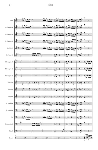 &
&
&
&
&
&
&
&
&
&
&
&
?
?
?
?
?
ã
b
#
#
#
##
#
#
#
#
b
b
b
b
b
Flauta
1º Clarinete Bb
2º Clarinete Bb
3º Clarinete Bb
SaxAlto Eb
Sax Tenor Bb
1º Trompete Bb
2º Trompete Bb
3º Trompete Bb
1º Horn F
2º Horn F
3º Horn F
1º Trombone
2º Trombone
Tbn.
Bombardino C
Tuba C
Bateria
21
‰
œ œ œ œ œ œ
‰
œ œ œ œ œ œ
‰
œ œ œ œ œ# œ
‰
œ œ œ# œ œ œ
‰
œ œ œ œ œ œ
˙
21
˙
˙
˙
‰
J
œ ‰
J
œ
‰ j
œ# ‰ j
œ
‰ j
œ ‰ j
œ
‰
œ œ œ œ œ œ
‰
œ œ œ œ œ œ
‰ œ œ œ œ œ# œ
˙#
˙
21
‘
˙
˙
˙
˙
˙
œ œ œœ œ œ œ œ
∑
∑
∑
‰
J
œ ‰
J
œ
‰ j
œ ‰ j
œ
‰ j
œ ‰ j
œ
˙
˙
˙
œ œ œœ œ œ œ œ
˙
‘
≈
œ œ œ œ œ œ œ
≈
œ œ œ œ œ œ œ
≈
œ œ œ œ œ œ# œ
≈ œ œ œ œ# œ œ œ
≈
œ œ œ œ œ œ œ
˙
∑
∑
∑
‰
J
œ ‰
J
œ
‰ j
œ ‰ j
œ
‰ j
œ ‰ j
œ
≈
œ œ œ œ œ œ œ
≈
œ œ œ œ œ œ œ
≈
œ œ œ œ œ œ œ
˙
˙
‘
œ œ œ œ œ œ œ
œ œ œ œ œ œ œ
œ
œ œ œ œ œ# œ
œ œ œ œ# œ œ œ
œ œ œ œ œ œ œ
œ# œ Œ
œ# œ Œ
œ œ Œ
œ œ Œ
‰
J
œ ‰
J
œ
‰ j
œ ‰ j
œ
‰ j
œ
‰ j
œ
œ œ œ œ œ œ œ
œ œ œ œ œ œ œ
j
œ ‰ Œ
œ œ Œ
.œn œ œ
‘
œ œ œ œ œ œ œ#
œ œ œ œ œ œ œ#
œ œ œ œ# œ œ œ
œ œ œ œ œ œ œ
œ œ œ œ œ œ œ#
œ# œ Œ
œ# œ Œ
œ œ Œ
œ œ Œ
‰
J
œ ‰
J
œ
‰ j
œ# ‰ j
œ
‰ j
œ ‰ j
œ
œ œ œ œ œ œ œ#
œ œ œ œ œ œ œ#
j
œ ‰ Œ
œ œ Œ
œ œ#
‘
œ œ œ œ
œ œ œ œ
œ œ œ œ
œ œ œ œ
œ œ œ œ
œ œ œ œ
∑
∑
∑
‰
J
œ ‰
J
œ
‰ j
œ ‰ j
œ
‰ j
œ ‰ j
œ
œ œ œ œ
œ œ œ œ
œ œ œ œ
œ œ œ œ
œ œ œ
‘
œ
Œ
œ
Œ
œ
Œ
œ
Œ
œ
Œ
œ Œ
‰ œ œœœ œœ
‰ œ œœœ œœ
‰ œ œœœ œœ
J
œ ‰ Œ
j
œ ‰ Œ
j
œ ‰ Œ
œ
Œ
œ
Œ
œ Œ
œ
Œ
œ Œ
x
f œ œœœ œœ
J
œ ‰ Œ
4 Sabiá
 