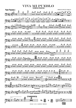 ?
bbb c J
Ï
ä Î
ú>
J
Ï
ä Î
ú> Ï ä Ï
ä
Ï ä Ï
ä
Ï ä Ï
ä J
Ï
ä
Ï> Ï Å Ï. Ï. Ï Ï Ï Ï> Ï
Ï
Ï3 3
?
bb
b
6
Ï Å Ï. Ï. Ï Ï Ï Ï> Ï
Ï
Ï3 3 Ï Ï Ï Ï
Ï
Ï Ï Ï Ï Ï
Ï
Ï3 3 3 3 Ï Å Ï. Ï. Ï Å Ï. Ï.
J
Ï
ä Î
?
bbb
9
ÏÏÏÏ Ï Ï Ï Ï ÏÏÏÏ3
3 3
3 ÏÏÏÏÏ Ï úb>
3 3
J
Ï
ä Î J
Ï
ä Î
Ï Ï ä Ï
ä
Ï ä Ï
ä
Ï ä Ï
ä
Ï ä Ï{1}
?
bb
b
14
ä
Ï ä Ï
ä
Ï ä Ï
ä
Ï ä Ï .Ï
ä ä
Ï ä Ï
ä
Ï ä Ï
ä
Ï ä Ï
ä
Ï ä Ï
ä
Ï ä Ï
ä
Ï ä Ï
?
bbb
19
ä
Ï ä Ï
ä
Ï ä Ï
ä
Ï ä Ï
J
Ï
ä Î ä
Ï ä Ï
ä
Ï ä Ï{2}
ä
Ï ä Ï
ä
Ï ä Ï
ä
Ï ä Ï
ä
Ï ä Ï
?
bbb
24
ä
Ï ä Ï Ï
Î ä
Ï ä Ï
ä
Ï ä Ï{3}
ä
Ï ä Ï
ä
Ï ä Ï
ä
Ï ä Ï .Ï
ä ä
Ï ä Ï
ä
Ï ä Ï
? bbb
29
ä
Ï ä Ï
ä
Ï ä Ï
ä
Ï ä Ï
ä
Ï ä Ï
ä
Ï ä Ï
ä
Ï ä Ï
ä
Ï Ï Ï Ï Ï Ï Ï
ú> ú> ú> ú>
?
bbb
35
ä
Ï ä Ï
ä
Ï ä Ï Ï ÅÏ Ï ÅÏ
J
Ï ä Î ä
Ï ä Ï
ä
Ï ä Ï%
ä
Ï ä Ï
ä
Ï ä Ï
ä
Ï ä Ï
ä
Ï ä Ï
?
bb
b
40
ä
Ï ä Ï
ä
Ï ä Ï
ä
Ï ä Ï
ä
Ï ä Ï
ä
Ï ä Ï
ä
Ï ä Ï
ä
Ï ä Ï
ä
Ï ä Ï
ä
Ï ä Ï
ä
Ï ä Ï
? bbb ..
45
ä
Ï ä Ï
ä
Ï ä Ï
ä
Ï ä Ï
ä
Ï ä Ï
ä
Ï ä Ï
ä
Ï ä Ï Ï Ï
J
Ï
ä Î
Ï ä Ï
ä
ú{4}
?
bbb ..
50
Ï ä Ï
ä
ún 1.
ä
Ï ä Ï
ä
Ï ä Ï Þ
ä
Ïb ä Ï ú 2.
ä
Ï ä Ï
ä
Ï äÏ
J
Ï
ä Î Î ä j
Ï
?
bbb .. J
Ï ä .Ï Ï
J
Ï
ä
.Ï Ï{5}
.Ï Ïn ÏÏ ä ä Ï J
Ï ä
.Ï Ï
J
Ï
ä
.Ï Ï .Ï ÏÏÏ ä ä Ï
?
bbb ..
59
j
Ï ä ä Ïn ÏJ
Ï
ä
.Ï Ï J
Ï
ä .Ï Ï Ï Ï Ï Ïn .Ï> Ï .Ï> Ï .Ï> Ï .Ï> Ï
1.
J
Ï ä Î Î ä j
Ï
?
bb
b
63
2.
Ï .Ï Ï Ï Î
¦Fine¨
õ
8{6}
(TAMBORES)
Þ%AL Y J
Ï ä
.Ï Ï Ï
viva mi pueblo
(MARCHA POLICIAL)
Tenor Trombone 1 ARREGLO: MIGUELGARBAY B.
EDGAR LUIS PAREDES MENDEZ
 