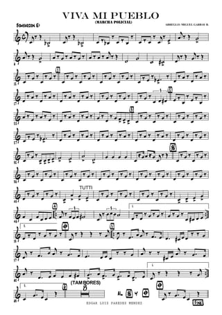 & c j
Ï
ä Î
úb
>
j
Ï
ä Î
úb
>
Ï ä Ïb
ä
Ï ä Ï
ä
Ï ä Ï
ä j
Ï
ä
Ï>
j
Ï ä Î ú
>
&
6
j
Ï ä Î ú
>
Ï ä Ï ä Ï ä Ï ä Ï ä Ï ä
j
Ï ä Î
ú ú
ú ú#
>
j
Ï
ä Î j
Ï ä Î
&
12
Ï
ä Ï ä
Ï
ä Ï ä
Ï
ä Ï ä
Ï
ä Ï ä
{1}
Ï
ä Ï ä
Ï
ä Ï ä
Ï ä Ï
ä .Ïb>
ä
Ï
ä Ï ä
Ï
ä Ï ä
&
17
Ï
ä Ï ä
Ï
ä Ï ä
Ï
ä Ï ä
Ï
ä Ï ä
Ï
ä Ï ä
Ï
ä Ï ä
Ï
ä Ï ä
Ï Ï Ï#
3
Ï ä
Ï
ä Ï ä
Ï
ä
{2}
&
22
Ï ä
Ï
ä Ï ä
Ï
ä
Ï
ä Ï ä
Ï
ä Ï ä Ï ä
Ï
ä Ï Ï> Ï> Ï> Ï
ä Ï ä
Ï
ä Ï ä
{3}
Ï
ä Ï ä
Ï
ä Ï ä
&
27
Ï
ä Ï ä .Ïb>
ä
Ï
ä Ï ä
Ï
ä Ï ä
Ï
ä Ï ä
Ï
ä Ï ä
Ï
ä Ï ä
Ï
ä Ï ä
Ï
ä Ï ä
Ï
ä Ï ä
&
32
Ï
ä Ï ä
Ï> Ï>
Ï>
Ï>
ú
> ú
>
ú
> ú
>
%
Ï Ï Ï Ï Ï
ÅÏÏ ÅÏ j
Ï
ä Î
Ï
ä Ï ä
Ï
ä Ï ä
&
38
Ï
ä Ï ä
Ï
ä Ï ä
Ï
ä Ï ä
Ï
ä Ï ä
Ï
ä Ï ä
Ï
ä Ï ä
Ï
ä Ï ä
Ï
ä Ï ä
Ï
ä Ï ä
Ï
ä Ï ä
&
43
Ï
ä Ï ä
Ï
ä Ï ä
Ï>
Ï
>
Ï
> Ï> Ï
ä Ï ä
Ï
ä Ï ä
TUTTI
Ï
ä Ï ä
Ï
ä Ï ä
Ï>
Ï>
Ï>
Ï
>
& .. ..
48
Ï Ï Ï Ï Ï Ï
j
Ï ä Ï Ï Ï ú#
3{4}
j
Ï
ä Ï Ï Ï ú
3
1.
Ï ä Ï
ä Ï ä Ï ä Ï ä Ï ä
Ï Ï# Ï Ï
& ..
53
2.
Ï ä Ï
ä Ï ä Ï ä j
Ï
ä Î Î ä j
Ï
Þ
J
Ï ä .Ï Ï j
Ï ä .Ï Ï
{5}
.Ï Ï# Ï Ï
ä ä Ï
&
57
j
Ï
ä .Ï Ï j
Ï ä .Ï Ï .Ï Ï Ï Ï
ä ä Ï
j
Ï ä ä
Ï# Ï
j
Ï ä .Ï Ï
& ..
60
j
Ï ä
.Ï Ï Ï Ï Ï Ï# .Ï
>
Ï .Ï>
Ï .Ï>
Ï .Ï>
Ï
1.
j
Ï
ä Î Î ä j
Ï
&
63
2.
Ï
.Ï Ï Ï
Î
¦Fine¨
Þ
õ
8{6}
(TAMBORES)
AL % Y Þ j
Ï
ä .Ï Ï Ï
Î
viva mi pueblo
(MARCHA POLICIAL)
Bombardon Eb ARREGLO: MIGUEL GARBAY B.
EDGAR LUIS PAREDES MENDEZ
 