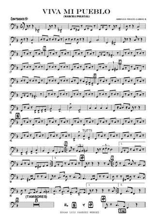 ? b c j
Ï
ä Î
úb
>
j
Ï
ä Î
úb
>
Ï ä Ïb
ä
Ï ä Ï
ä
Ï ä Ï
ä j
Ï
ä Ï> J
Ï ä Î ú
>
?
b
6
J
Ï ä Î ú
>
Ï ä Ï ä Ï ä Ï ä Ï ä Ï ä
J
Ï ä Î
ú ú
ú ú#
>
j
Ï
ä Î
j
Ï ä Î
? b
12
Ï
ä Ï ä
Ï
ä Ï ä
Ï
ä Ï ä
Ï
ä Ï ä
{1}
Ï
ä Ï ä
Ï
ä Ï ä
Ï ä Ï ä .Ïb>
ä
Ï
ä Ï ä
Ï
ä Ï ä
?
b
17
Ï
ä Ï ä
Ï
ä Ï ä
Ï
ä Ï ä
Ï
ä Ï ä
Ï
ä Ï ä
Ï
ä Ï ä
Ï
ä Ï ä
Ï Ï Ï#
3
Ï ä
Ï
ä Ï ä
Ï
ä
{2}
?
b
22
Ï ä Ï ä Ï ä Ï ä
Ï
ä Ï ä
Ï
ä Ï ä Ï ä
Ï
ä Ï Ï
> Ï> Ï> Ï
ä Ï ä
Ï
ä Ï ä
{3}
Ï
ä Ï ä
Ï
ä Ï ä
?
b
27
Ï ä Ï ä .Ïb>
ä
Ï
ä Ï ä
Ï
ä Ï ä
Ï
ä Ï ä
Ï
ä Ï ä
Ï
ä Ï ä
Ï
ä Ï ä
Ï
ä Ï ä
Ï
ä Ï ä
? b
32
Ï
ä Ï ä
Ï> Ï>
Ï>
Ï>
ú
> ú
>
ú
>
ú
>
Ï Ï Ï Ï
Ï
ÅÏÏ ÅÏ j
Ï
ä Î
? b
37
Ï
ä Ï ä
Ï
ä Ï ä
%
Ï
ä Ï ä
Ï
ä Ï ä
Ï
ä Ï ä
Ï
ä Ï ä Ï ä Ï ä Ï ä Ï ä Ï ä Ï ä Ï ä Ï ä
?
b
42
Ï ä Ï ä Ï ä Ï ä Ï ä Ï ä Ï ä Ï ä
Ï>
Ï
>
Ï
> Ï>
TUTTI
Ï
ä Ï ä
Ï
ä Ï ä
Ï
ä Ï ä
Ï
ä Ï ä
?
b ..
47
Ï>
Ï>
Ï>
Ï
>
Ï Ï Ï Ï Ï Ï
j
Ï ä Ï Ï Ï ún
3{4}
j
Ï
ä Ï Ï Ï ú
3
1.
Ï ä Ï ä Ï ä Ï ä
?
b .. ..
52
Ï ä Ï ä
Ï Ï# Ï Ï
2.
Ï ä Ï
ä Ï ä Ï ä j
Ï
ä Î Î ä
j
Ï
Þ
J
Ï ä .Ï Ï
j
Ï ä .Ï Ï
{5}
?
b
56
.Ï Ï# ÏÏ
ä ä Ï j
Ï
ä .Ï Ï
J
Ï ä .Ï Ï .Ï ÏÏÏ
ä ä Ï
J
Ï ä ä
Ï# Ï J
Ï ä .Ï Ï
?
b ..
60
J
Ï ä .Ï ÏÏ Ï Ï Ïn .Ï
>
Ï .Ï
>
Ï .Ï>
Ï .Ï>
Ï
1.
j
Ï
ä Î Î ä
j
Ï
2.
Ï .Ï ÏÏ
Î
?
b
Þ
¦Fine¨
õ
8{6}
(TAMBORES)
AL % Y Þ j
Ï
ä .Ï Ï Ï
Î
viva mi pueblo
(MARCHA POLICIAL)
Contrabajo Bb ARREGLO: MIGUEL GARBAY B.
EDGAR LUIS PAREDES MENDEZ
 