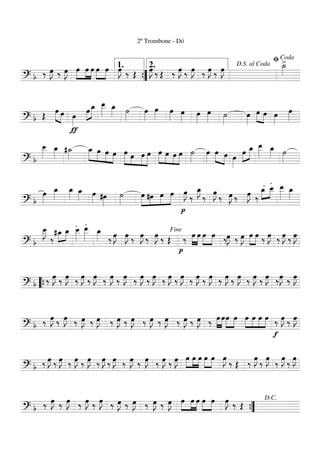 ===========================? b ‰ œ»»»»
J ‰ œ»»»»
J œ»»»»
»»»»
»»»»
œ œ œ»»»»
»»»»
œ œ»»»»
J ‰
2º Trombone - Dó
Œ œ»»»»
J ‰ Œ ‰ œ»»»»
J ‰ œ»»»»
J ‰ œ»»»»
J ‰ œ»»»»
J
>˙_»»»»
””{
1. 2. D.S. al Coda
ﬁCoda
===========================? b Œ œ»»»» »»»»
œ
ƒ
œ»»»»
œ»»»»
»»»»»
œ_ œ__»»»»»
œ_»»»» ˙»»»»
œ»»»»
œ»»»»
œ»»»»
œ»»»» œ»»»»
œ»»»» ˙»»»»
œ»»»»
œ»»»» »»»»
œ œ»»»»
œ»»»»
===========================? b
œ__»»»»»
œ_»»»» #˙_»»»»
»»»»»
»»»»
»»»»
»»»»
œ_ œ œ œ »»»»» »»»»
»»»»
»»»»»
œ œ œ œ »»»»»
»»»»
»»»»
»»»»»
œ œ œ œ ˙»»»»
œ»»»»
œ»»»» »»»»
œ œ»»»»
œ»»»»
»»»»»
œ_ œ__»»»»»
œ_»»»» ˙»»»»
===========================? b
œ»»»»
œ_»»»»
œ_»»»» œ_»»»» œ»»»» #œ»»»»
˙»»»»
»»»»»
»»»»
»»»»
»»»»»
œ #œ œ œ
p
œ»»»»
J ‰
œ_»»»»
J
‰ œ»»»»
J ‰ œ»»»»
J ‰ œ»»»»
J ‰
.œ_»»»»
»»»»
.œ__ œ__»»»»»
œ_»»»»
===========================? b
œ__»»»»»
J
‰
#œ_»»»»
»»»»
œ_
.œ__»»»»»
.œ__»»»»»
œ_»»»» ‰ œ»»»»
J œ»»»»
J ‰ œ»»»»
J ‰ œ»»»»
J ‰ Œ
p
‰ »»»»
»»»»
œ œ œ»»»»
»»»»
œ ‰œ»»»»
J ‰ œ»»»»
J »»»»
»»»»
œ œ ‰ œ»»»»
J ‰ œ»»»»
J ‰ œ»»»»
JFine
===========================? b ‰ œ»»»»
J ‰ œ»»»»
J ‰ œ»»»»
J ‰ œ»»»»
J ‰ œ»»»»
J ‰ œ»»»»
J ‰ œ»»»»
J ‰ œ»»»»
J ‰ œ»»»»
J ‰ œ»»»»
J ‰ œ»»»»
J ‰ œ»»»»
J ‰ œ»»»»
J ‰ œ»»»»
J ‰ œ»»»»
J ‰ œ»»»»
J ‰œ»»»»
J ‰ œ»»»»
J
““{
===========================? b ‰ œ»»»»
J ‰ œ»»»»
J ‰ œ»»»»
J ‰ œ»»»»
J ‰ œ»»»»
J ‰ œ»»»»
J ‰ œ»»»»
J ‰ œ»»»»
J ‰ œ»»»»
J ‰ œ»»»»
J ‰ »»»»
»»»»
œ œœ»»»»
»»»»
œ »»»»
»»»»
»»»»
»»»»
œ œ œ œ
f
‰ œ»»»»
J ‰ œ»»»»
J
===========================? b ‰ œ»»»»
J ‰ œ»»»»
J ‰ œ»»»»
J ‰ œ»»»»
J ‰ œ»»»»
J ‰ œ»»»»
J ‰ œ»»»»
J ‰ œ»»»»
J ‰ œ»»»»
J ‰ œ»»»»
J œ»»»»
»»»»
»»»»
œ œ œ»»»»
»»»»
œ œ»»»»
J ‰ Œ ‰ œ»»»»
J ‰ œ»»»»
J ‰ œ»»»»
J ‰ œ»»»»
J
===========================? b ‰ œ»»»»
J ‰ œ»»»»
J ‰ œ»»»»
J ‰ œ»»»»
J ‰ œ»»»»
J ‰ œ»»»»
J ‰ œ»»»»
J ‰ œ»»»»
J œ»»»»
»»»»
»»»»
œ œ œ»»»»
»»»»
œ œ»»»»
J ‰ Œ ””{
D.C.
 