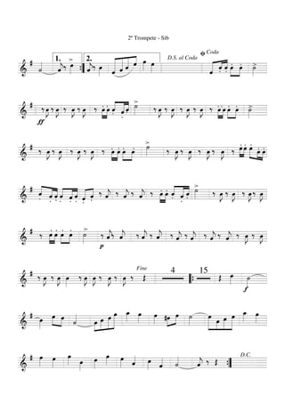 ===========================&
#
˙««««
ˆ««««
j‰
>
œ»»»» ˆ««««
j‰ œ»»»» «««««««
««««««
«««««
««««
ˆ ˆ
2º Trompete - Sib
ˆ ˆ œ»»»» œ»»»» ˆ««««« ««««
««««
.ˆ .ˆ .œ»»»»
»»»»
.œ >˙»»»»””{
1. 2. D.S. al Coda
ﬁCoda
===========================&
#
ƒ
‰ E ‰ E ‰ E ‰ E ‰ .œ»»»»
»»»»
.œ .ˆ««««
«««««
««««
.
ˆ .ˆ
>˙»»»» ‰ E ‰ E ‰ E ‰ E ‰ œ»»»»
»»»»
. .œ .»»»»
»»»»
œ .œ >˙»»»»
===========================&
# ‰ E ‰ E ‰ E ‰ E ‰ œ»»»»
»»»»
. .œ .»»»»
»»»»
œ .œ
>˙»»»» ‰ œ»»»»
J ‰ œ»»»»
J ‰ œ»»»»
J ‰ œ»»»»
J ‰
.œ»»»»
»»»»
.œ .œ»»»»» »»»»
»»»»
.œ .œ
===========================&
#
.ˆ««««
««««
««««
.ˆ .ˆ .ˆ««««
«««««
««««
.ˆ .ˆ
.««««« ««««
ˆ .ˆ ‰ ˆ««««
j ‰ ˆ««««
j ‰ ˆ««««
j ‰ .œ»»»»
»»»»
.œ .ˆ««««
«««««
««««
.ˆ .ˆ
>˙»»»» ‰ E ‰ E ‰ œ»»»»
J ‰ œ»»»»
J
===========================&
# ‰ .
»»»»
»»»»
œ .œ .œ»»»»
»»»»
.œ >˙»»»»
‰
p
ˆ««««
j‰ ˆ««««
j ˆ««««
j‰ ˆ««««
j‰ ‰ ˆ««««
j ‰ ˆ««««
j ‰ ˆ««««
j ‰ ˆ««««
j ‰ œ»»»»
J ‰ œ»»»»
J
===========================&
# ‰ œ»»»»
J ‰ œ»»»»
J œ»»»»
‰ œ»»»»
J œ»»»»
J ‰ œ»»»»
J ‰ œ»»»»
J ‰ Œ
4 15
Œ œ»»»»
f
˙»»»»
Fine
““{
===========================&
# œ»»»»
œ»»»»
»»»»
œ
˙««««
»»»»
»»»»»
»»»»»
»»»»»»»œ œ œ œ œ_»»»»
œ»»»»
œ»»»» #œ»»»»
»»»»
œ ˙»»»»
»»»»»»
»»»»
»»»»»
»»»»»»
œ
œ œ œ œ_»»»»
œ»»»»
===========================&
# œ»»»»
œ»»»»
œ»»»» œ»»»»
œ»»»»
œ»»»» œ»»»» ˆ«««« œ»»»» ˆ«««« ˙««««
ˆ««««
j ‰ Œ
””{
D.C.
 