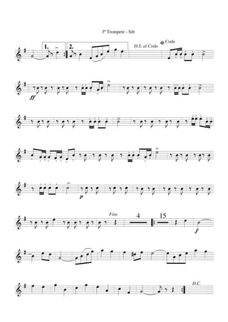 ===========================&
#
˙««««
ˆ««««
j‰
>
œ»»»» ˆ««««
j‰ œ»»»» «««««««
««««««
«««««
««««
ˆ ˆ
3º Trompete - Sib
ˆ ˆ œ»»»» œ»»»» ˆ««««« ««««
««««
.ˆ .ˆ .œ»»»»
»»»»
.œ >˙»»»»””{
1. 2. D.S. al Coda
ﬁCoda
===========================&
#
ƒ
‰ E ‰ E ‰ E ‰ E ‰ .œ»»»»
»»»»
.œ .ˆ««««
«««««
««««
.
ˆ .ˆ
>˙»»»» ‰ E ‰ E ‰ E ‰ E ‰ œ»»»»
»»»»
. .œ .»»»»
»»»»
œ .œ >˙»»»»
===========================&
# ‰ E ‰ E ‰ E ‰ E ‰ œ»»»»
»»»»
. .œ .»»»»
»»»»
œ .œ >˙»»»»
‰ œ»»»»
J ‰ œ»»»»
J ‰ œ»»»»
J ‰ œ»»»»
J ‰
.œ»»»»
»»»»
.œ .œ»»»»» »»»»
»»»»
.œ .œ
===========================&
#
.ˆ««««
««««
««««
.ˆ .ˆ .ˆ««««
«««««
««««
.ˆ .ˆ
.«««««« ««««
ˆ .
ˆ ‰ œ»»»»
J ‰ œ»»»»
J ‰ œ»»»»
J ‰ .œ»»»»
»»»»
.œ .ˆ««««
«««««
««««
.ˆ .ˆ
>˙»»»» ‰ E ‰ E ‰ œ»»»»
J ‰ œ»»»»
J
===========================&
# ‰ .
»»»»
»»»»
œ .œ .œ»»»»
»»»»
.œ >˙»»»»
‰
p
œ»»»»
J ‰ œ»»»»
J œ»»»»
J‰ œ»»»»
J‰ ‰ œ»»»»
J ‰ œ»»»»
J ‰ œ»»»»
J ‰ œ»»»»
J ‰ œ»»»»
J ‰ œ»»»»
J
===========================&
# ‰ œ»»»»
J ‰ œ»»»»
J œ»»»» ‰ œ»»»»
J œ»»»»
J ‰ œ»»»»
J ‰ œ»»»»
J ‰ Œ
4 15
Œ œ»»»»
f
˙»»»»
Fine
““{
===========================&
# œ»»»»
œ»»»»
»»»»
œ
˙««««
»»»»
»»»»»
»»»»»
»»»»»»»œ œ œ œ œ_»»»» œ»»»»
œ»»»» #œ»»»»
»»»»
œ ˙»»»»
»»»»»»
»»»»
»»»»»
»»»»»»
œ
œ œ œ œ_»»»»
œ»»»»
===========================&
# œ»»»»
œ»»»»
œ»»»» œ»»»»
œ»»»»
œ»»»» œ»»»» ˆ«««« œ»»»» ˆ«««« ˙««««
ˆ««««
j ‰ Œ
””{
D.C.
 