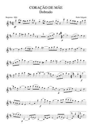 ===========================&
## 24
>
ƒ
œ_»»»»
. œ__»»»»»
»»»»
œ__ »»»»»
»»»»
»»»»
»»»»»
œ_#œ_ œ_ œ__ .»»»»»
»»»»
œ__ .œ_
Œ
>œ»»»»
. œ_»»»» »»»»
œ_ »»»»»
»»»»
»»»»
»»»»»
œ œ œ œ_
.
»»»» »»»»
œ_ .
œ
Œ
>œ
___»»»»»»
. œ__»»»»»
J »»»»»
»»»»
»»»»
»»»»
œ__ œ_#œ_ œ œ»»»»
J œ_»»»»
œ__»»»»»
J
===========================&
##
œ__»»»»»
œ_»»»»
œ__»»»»»
J #œ_»»»»
œ_»»»»
J œ__»»»»» œ»»»»
œ_»»»»
J
‰ Œ
1
»»»»
»»»»»
»»»»»
»»»»»»»œ œ œ œ_ œ__»»»»»
œ_»»»»
p
˙»»»»
˙»»»» »»»»
»»»»
»»»»
»»»»»œ œ œ œ œ»»»» œ»»»»““{
%
===========================&
## ˙»»»»
œ»»»»
œ»»»»
»»»»
»»»» »»»
»»»»
œ œ#œ œ
œ__»»»»»
œ_»»»» #˙_»»»»
»»»»
»»»»»
»»»»»
»»»»»
œ_ œ_ œ__ œ_ œ»»»»
J œ»»»»
œ»»»»
J œ»»»»
œ»»»» œ»»»»
J œ»»»»
. œ»»»» Œ
===========================&
## »»»»
»»»»»
»»»»»
»»»»»»»œ œ œ œ_ œ__»»»»»
œ_»»»» ˙»»»»
»»»»
»»»»»
»»»»
»»»»
œ œ œ œ #œ»»»»
œ_»»»»
œ_»»»»
J œ_»»»»
bœ_»»»»
J ˙»»»»
œ»»»»
J œ»»»»
œ»»»»
J œ»»»»
J œ_»»»»
œ__»»»»»
J œ__»»»»»
œ_»»»»
===========================&
## œ»»»»
J œ_»»»»
œ__»»»»»
J œ__»»»»»
œ___»»»»»»
œ__»»»»»
J#œ_»»»»
œ_»»»»
J œ__»»»»»
œ__»»»»»
˙_»»»»
œ_»»»»
J
‰ œ»»»» »»»»
»»»»»
»»»»»
»»»»»»»œ œ œ œ_ œ__»»»»»
œ_»»»»
œ_»»»»
J
‰
>œ_»»»»
f
˙__»»»»»
To Coda
1.
””{
2.
““{
===========================&
##
œ__»»»»
J œ_»»»» œ»»»»
J ˙_»»»»
œ_»»»»
œ__»»»»
»»»»»
œ__ »»»»»
»»»»»
»»»»
»»»»
œ___ œ__œ__ œ_ œ_»»»» œ»»»»
˙_»»»»
œ_»»»»
J
‰ œ»»»»
p
˙»»»»
»»»»
»»»»
»»»»
»»»»»œ œ œ œ
˙««««
ˆ«««« œ»»»»
===========================&
## ««««
««««
««««
«««««ˆ ˆ ˆ ˆ ˆ««««
ˆ«««« ˙««««
ˆ««««
>œ_»»»»
f
˙__»»»»»
œ__»»»»»
J œ_»»»» œ»»»»
J ˙_»»»»
œ_»»»»
œ__»»»»
»»»»»
œ__ »»»»»
»»»»»
»»»»
»»»»
œ___ œ__ œ__ œ_ œ_»»»» œ»»»»
˙_»»»»
===========================&
##
»»»»
»»»»
»»»»
»»»»
œ_ œ_ œ œ
p
˙_««««
«««««« «««
««««
«««««
ˆ_ ˆ ˆ ˆ ˙__«««««
«««««« «««
«««««
««««
ˆ__
ˆ ˆ ˆ ˙««««
««««««
««««
«««««
««««««
ˆ ˆ ˆ ˆ ˙««««
ˆ««««
j
‰
>œ_»»»»
ˆ««««
j
‰ œ»»»»””{
1. 2.
CORAÇÃO DE MÃE
Dobrado
Requinta - Mib Pedro Salgado
 