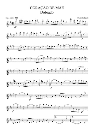 ===========================&
## 24
>
ƒ
œ_»»»»
. œ__»»»»»
»»»»
œ__ »»»»
»»»
»»»»
»»»»
œ_#œ_ œ_ œ__
.»»»»»
»»»»
œ__ .œ_Œ >œ»»»»
. œ_»»»»
»»»»
œ_ »»»»»
»»»»
»»»»
»»»»»
œ œ œ œ_ .»»»» »»»»
œ_ .œ Œ
>œ___»»»»»»
. œ__»»»»»
J »»»»»
»»»»
»»»»
»»»»
œ__ œ_ #œ_ œ
===========================&
## œ»»»»
J œ_»»»»
œ__»»»»»
J œ__»»»»»
œ_»»»»
œ__»»»»»
J #œ_»»»»
œ_»»»»
J œ__»»»»» œ»»»»
œ_»»»»
J
‰ Œ
1
»»»»
»»»»»
»»»»»
»»»»»»»œ œ œ œ_ œ__»»»»»
œ_»»»»
p
˙»»»»““{
%
===========================&
## ˙»»»» »»»»
»»»»
»»»»
»»»»»œ œ œ œ œ»»»» œ»»»» ˙»»»»
œ»»»»
œ»»»»
»»»»
»»»» »»»
»»»»
œ œ #œ œ œ__»»»»»
œ_»»»» #˙_»»»»
»»»»
»»»»»
»»»»»
»»»»
œ_ œ_ œ__ #œ_ œ»»»»
J œ»»»»
œ»»»»
J
===========================&
## œ»»»»
œ»»»» œ»»»»
J œ»»»»
. ˙»»»» »»»»
»»»»»
»»»»»
»»»»»»»œ œ œ œ_ œ__»»»»»
œ_»»»» ˙»»»»
»»»»
»»»»»
»»»»
»»»»
œ œ œ œ #œ»»»»
œ_»»»»
œ_»»»»
J œ_»»»»
bœ_»»»»
J
===========================&
## ˙»»»»
œ»»»»
J œ»»»»
œ»»»»
J œ»»»»
J œ_»»»»
œ__»»»»»
J œ__»»»»»
œ_»»»» œ»»»»
J œ_»»»»
œ__»»»»»
J œ__»»»»»
œ___»»»»»»
œ__»»»»»
J #œ_»»»»
œ_»»»»
J œ__»»»»»
œ__»»»»»
˙_»»»»
To Coda
===========================&
##
œ_»»»»
J
‰ œ»»»» »»»»
œ »»»»
»»»»»
»»»»»
»»»»»»»œ œ œ œ_ œ__»»»»»
œ_»»»»
œ_»»»»
J ‰ >œ_»»»»
f
˙__»»»»»
œ__»»»»»
J œ_»»»» œ»»»»
J ˙_»»»»
œ_»»»»
œ__»»»»
»»»»»
œ__ »»»»»
»»»»»
»»»»
»»»»
œ___ œ__ œ__ œ_1.
””{
2.
““{
===========================&
##
œ_»»»» œ»»»»
˙_»»»»
œ_»»»»
>œ»»»»
p
˙»»»»
»»»»
»»»»
»»»»
»»»»»œ œ œ œ
˙««««
ˆ«««« œ»»»»
««««
««««
««««
«««««ˆ ˆ ˆ ˆ ˆ««««
ˆ«««« ˙««««
ˆ««««
j ‰
>œ_»»»»
===========================&
##
f
˙__»»»»»
œ__»»»»»
J œ_»»»» œ»»»»
J ˙_»»»»
œ_»»»»
œ__»»»»
»»»»»
œ__ »»»»»
»»»»»
»»»»
»»»»
œ___ œ__ œ__ œ_ œ_»»»» œ»»»»
˙_»»»»
»»»»»»»»
»»»»
»»»»
»»»»
œ_
œ œ œ
p˙_««««
===========================&
##
«««««
««««
««««
««««
ˆ_ ˆ_ ˆ ˆ ˙««««
««««
««««««
«««««
««««ˆ ˆ ˆ ˆ ˆ««««
j ˆ«««« ˆ««««
j ˆ««««
j ˆ«««« ˆ««««
j ˙««««
ˆ««««
j
‰
>œ_»»»»
˙««««
ˆ««««
ˆ_««««
1.
””{
2.
CORAÇÃO DE MÃE
Dobrado
Sax - Alto - Mib Pedro Salgado
 