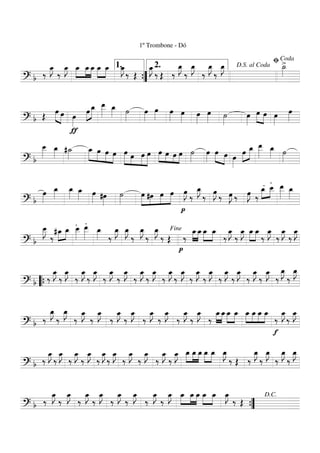 ===========================? b ‰
E_
‰
E_ œ_»»»»
»»»»
»»»»
œ_œ_ œ_»»»»
»»»»
œ_ œ_»»»»
J
‰ Œ
1º Trombone - Dó
œ_»»»»
J
‰ Œ ‰
E_
‰
E_
‰
E_
‰
E_ >˙_»»»»
””{
1. 2. D.S. al Coda
ﬁCoda
===========================? b Œ œ»»»» »»»»
œ
ƒ
œ»»»»
œ»»»»
»»»»»
œ_ œ__»»»»»
œ_»»»» ˙»»»»
œ»»»»
œ»»»»
œ»»»»
œ»»»»
œ»»»»
œ»»»» ˙»»»»
œ»»»»
œ»»»»
»»»»
œ œ»»»»
œ»»»»
===========================? b
œ__»»»»»
œ_»»»» #˙_»»»»
»»»»»
»»»»
»»»»
»»»»
œ_ œ œ œ »»»»» »»»»
»»»»
»»»»»
œ œ œ œ »»»»
»»»» »»»
»»»»
œ œ œ œ ˙»»»»
œ»»»»
œ»»»» »»»»
œ œ»»»»
œ»»»»
»»»»»
œ_ œ__»»»»»
œ_»»»» ˙»»»»
===========================? b
œ»»»»
œ_»»»»
œ_»»»» œ_»»»» œ»»»» #œ»»»»
˙»»»»
»»»»»
»»»»
»»»»
»»»»»
œ #œ œ œ
p
œ»»»»
J ‰
œ_»»»»
J
‰ œ»»»»
J ‰ œ»»»»
J ‰ œ»»»»
J ‰
.œ_»»»»
»»»»
.œ__ œ__»»»»»
œ_»»»»
===========================? b
œ__»»»»»
J
‰
#œ_»»»»
»»»»
œ_
.œ__»»»»»
.œ__»»»»»
œ_»»»» ‰
œ_»»»»
J œ_»»»»
J
‰
œ_»»»»
J
‰
œ_»»»»
J
‰ Œ
p
‰
»»»»
»»»»
œ_œ_œ_»»»»
»»»»
œ_
‰
E_
‰
E_ »»»»
»»»»
œ_ œ_
‰
œ_»»»»
J
‰
E_
‰
E_Fine
===========================? b ‰
E_
‰
E_
‰
E_
‰
E_
‰
E_
‰
E_
‰
E_
‰
E_
‰
E_
‰
E_
‰
E_
‰
E_
‰
E_
‰
E_
‰
E_
‰
E_
‰
œ_»»»»
J
‰
œ_»»»»
J
““{
===========================? b ‰
œ_»»»»
J
‰
œ_»»»»
J
‰
E_
‰
E_
‰
E_
‰
E_
‰
E_
‰
E_
‰
E_
‰
E_
‰
»»»»
»»»»
œ_œ_œ_»»»»
»»»»
œ_ »»»»
»»»»
»»»»
»»»»
œ_ œ_ œ_ œ_
f
‰
E_
‰
E_
===========================? b ‰
E_
‰
E_
‰
E_
‰
E_
‰
E_
‰
E_
‰
E_
‰
E_
‰
E_
‰
E_ œ_»»»»
»»»»
»»»»
œ_ œ_œ_»»»»
»»»»
œ_ œ_»»»»
J
‰ Œ ‰
œ_»»»»
J
‰
œ_»»»»
J
‰
œ_»»»»
J
‰
œ_»»»»
J
===========================? b ‰
E_
‰
E_
‰
E_
‰
E_
‰
E_
‰
E_
‰
E_
‰
E_ œ_»»»»
»»»»
»»»»
œ_œ_ œ_»»»»
»»»»
œ_ œ_»»»»
J
‰ Œ
””{
D.C.
 