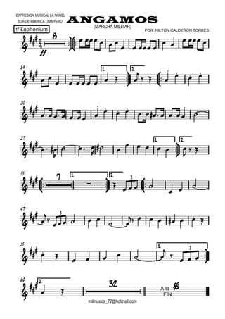 

EXPRESION MUSICAL LA NOBEL
SUR DE AMERICA LIMA PERU ANGAMOS
1º Euphonium
milmusica_72@hotmail.com
POR: NILTON CALDERON TORRES
(MARCHA MILITAR)







ff
     
   
 
  
14



1.1.1.1. 2.2.2.2.





 
        

  


 
20



     


 
      


27 1.1.1.1.



2.2.2.2.



 

  

 
     
  



35 1.1.1.1.



2.2.2.2.




 
 
   
  
3
47





    
 
       
3
55 1.1.1.1.





       

   
3
2.2.2.2.60



 

A la
FIN

 