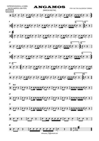 

EXPRESION MUSICAL LA NOBEL
SUR DE AMERICA LIMA PERU
tarolas
ANGAMOS
milmusica_72@hotmail.com
POR: NILTON CALDERON TORRES
(MARCHA MILITAR)


                   



9



1.1.1.1. 2.2.2.2.
                     



18


                     
27 1.1.1.1.



2.2.2.2.
                  

 



35 1.1.1.1.


                      
2.2.2.2.



43
                      
52 1.1.1.1.



2.2.2.2.
                     
61

solo
                   
69
                    
77
                    
85
                   
90
              A la
y FIN

 