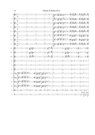&
&
&
&
&
&
&
&
&
&
&
&
&
&
?
?
?
?
t
bb
b
b
b
b
b
b
b
b
bbb
bbb
bb
b
bb
b
b
Fl.
Eb Cl.
Bb Cl. 1
Bb Cl. 2
Bb Cl. 3
A. Sx. 1
A. Sx. 2
T. Sx. 1
Bb Tpt. 1
Bb Tpt. 2
Bb Tpt. 3
Hn. 1
Hn. 2
Hn. 3
Tbn. 1
Tbn. 2
Tbn. 3
Euph.
Tuba
D. S. 1
73 w
w
w
w
w
w
w
w
w
73
∑
∑
∑
∑
∑
∑
œ œœ œ œ œ œ œ œ œ
œ œœ œ œ œ œ œ œ œ
œ œœ œ œ œ œ œ œ œ
œ œœ œ œ œ œ œ œ œ
.œ
j
œ ˙
73
P
P
P
P
P
P
P
P
F
F
F
F
˙ ˙
˙ ˙
˙ ˙
˙ ˙
˙ ˙
w
w
w
w
Œ œœ œ œœœŒ
Œ œœ œ œœœŒ
Œ œœ œ œœœŒ
∑
∑
∑
.œ œ ˙
‰ œœ
.œ œ ˙
‰
œœ
.œ œ ˙
‰
œœ
.œ œ ˙
‰ œœ
.œ
J
œ ˙
w
w
w
w
w
w
w
w
w
∑
∑
∑
∑
∑
∑
œ œœ œœœ .œ
œ
œœœ
œ œœ œœœ .œ
œ
œœœ
œ œœ œœœ .œ
œ
œœœ
œ œœ œœœ .œ
œ
œœœ
.œ
j
œ ˙
˙ ˙b
˙ ˙b
˙ ˙b
w
w
˙ ˙b
w
w
˙ ˙b
Œ. œœ œb œœœ
Œ. œœ œb œœœ
Œ. œœ œ œœœ
∑
∑
∑
.œ œ œ ˙
.œ œ œ ˙
.œ œ œ ˙
.œ œ œ ˙
.œ
J
œ ˙
œ œœ œ œ œ œ œ œ œ
œ œœ œ œ œ œ œ œ œ
œ œœ œ œ œ œ œ œ œ
œ œœ œ œ œ œ œ œ œ
œ œœ œ œ œ œ œ œ œ
œ œœ œ œ œ œ œ œ œ
œ œœ œ œ œ œ œ œ œ
œ œœ œ œ œ œ œ œ œ
∑
∑
∑
w
w
w
w
w
w
w
.œ
j
œ ˙
F
F
F
F
F
F
F
F
.œ œ œ œ ‰ œœ
.œ œ œ œ ‰ œœ
.œ œ œ œ ‰ œœ
.œ œ œ œ ‰ œœ
.œ œ œ œ ‰ œœ
.œ œ œ œ
‰ œœ
.œ œ œ œ
‰ œœ
.œ œ œ œ ‰ œœ
Œ œœ œ œœœŒ
Œ œœ œ œœœŒ
Œ œœ œ œœœŒ
w
w
w
w
w
w
w
.œ
J
œ ˙
œ œœ œœœ .œ œœ
œ œœ œœœ .œ œœ
œ œœ œœœ .œ œœ
œ œœ œœœ .œ œœ
œ œœ œœœ .œ œœ
œ œœ œœœ .œ œœ
œ œœ œœœ .œ œœ
œ œœ œœœ .œ œœ
Œ œœ‰
Œ œœ‰
Œ œœ‰
Œ .˙
Œ .˙
Œ .˙
Œ
.˙
Œ
.˙
Œ .˙
Œ
.˙
.œ
j
œ ˙
œ œœ œœœ œ œœœ
œ œœ œœœ œ œœœ
œ œœ œœœ œ œœœ
œ œœ œœœ œ œœœ
œ œœ œœœ œ œœœ
œ œœ œœœ œ œœœ
œ œœ œœœ œ œœœ
œ œœ œœœ œ œœœ
Œ œœ‰
Œ œœ‰
Œ œœ‰
Œ .˙
Œ .˙
Œ .˙
Œ
.˙
Œ
.˙
Œ .˙
Œ
.˙
.œ
j
œ ˙
œ œ œ œ œ œ
x x x x x xx x
Seleção de Roupa Nova10
 