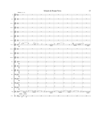 &
&
&
&
&
&
&
&
&
&
&
&
&
&
?
?
?
?
t
bb
b
b
b
b
b
b
b
b
bbb
bbb
bb
b
bb
b
b
86
86
8
6
86
86
86
8
6
86
86
86
8
6
8
6
86
86
8
6
8
6
86
86
86
8
6
Fl.
Eb Cl.
Bb Cl. 1
Bb Cl. 2
Bb Cl. 3
A. Sx. 1
A. Sx. 2
T. Sx. 1
Bb Tpt. 1
Bb Tpt. 2
Bb Tpt. 3
Hn. 1
Hn. 2
Hn. 3
Tbn. 1
Tbn. 2
Tbn. 3
Euph.
Tuba
D. S. 1
97
∑
∑
∑
∑
∑
∑
∑
œ
J
œ .œsolo
97
∑
∑
∑
.˙
.˙
.˙
.˙
.˙
.˙
.˙
.œ œ œ œ
97
œ
J
œ œ
J
œ
x x x x x x
Moderato {q = c 108}
F
P
P
P
P
P
P
P
∑
∑
∑
∑
∑
∑
∑
.œ
‰
j
œ œ œ
∑
∑
∑
.˙
.˙
.˙
.˙
.˙
.˙
.˙
.œ œ œ œb
∑
∑
∑
∑
∑
∑
∑
.œ .œ
∑
∑
∑
.˙
.˙
.˙
.˙
.˙
.˙
.˙
.œ œ
J
œ
∑
∑
∑
∑
∑
∑
∑
.œ œ œ œ
∑
∑
∑
.˙
.˙
.˙
.˙
.˙
.˙
.˙
.œ œ œ œ
∑
∑
∑
∑
∑
∑
∑
œ J
œ .œ
∑
∑
∑
.˙
.˙
.˙
.˙
.˙
.˙
.˙
.œ œ œ œ
∑
∑
∑
∑
∑
∑
∑
˙
Œ
∑
∑
∑
.˙
.˙
.˙
.˙
.˙
.˙
.˙
.œ œ œ œb
∑
∑
∑
∑
∑
∑
∑
œ œ œ œ œ œ œ œ œ
∑
∑
∑
.˙
.˙
.˙
.˙
.˙
.˙
.˙
.œ œ
J
œ
∑
∑
∑
∑
∑
∑
∑
œ
J
œ œ œ œ
∑
∑
∑
.˙
.˙
.˙
.˙
.˙
.˙
.˙
.œ œ œ œ
Seleção de Roupa Nova 13
 