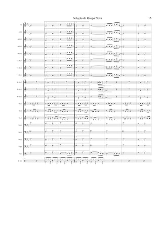 &
&
&
&
&
&
&
&
&
&
&
&
&
&
?
?
?
?
t
bb
b
b
b
b
b
b
b
b
bbb
bbb
bb
b
bb
b
b
..
..
..
..
..
..
..
..
..
..
..
..
..
..
..
..
..
..
..
..
Fl.
Eb Cl.
Bb Cl. 1
Bb Cl. 2
Bb Cl. 3
A. Sx. 1
A. Sx. 2
T. Sx. 1
Bb Tpt. 1
Bb Tpt. 2
Bb Tpt. 3
Hn. 1
Hn. 2
Hn. 3
Tbn. 1
Tbn. 2
Tbn. 3
Euph.
Tuba
D. S. 1
113
.˙
.˙
.˙
.˙
.˙
.˙
.˙
.˙
113
∑
∑
∑
‰ œ œ .œ
‰ œ œ .œ
‰ œ# œ .œ
.˙
.˙n
.˙
.˙
.˙
113
1.
.œ .œ
1.
.œ .œ
1.
.œ .œ
1.
.œ .œ
1.
.œ .œ
1.
.œ .œ
1.
.œ .œ
1.
.œ .œ
1.
‰ œ ‰ œ
1.
‰ œ ‰ œ
1.
‰
œ
‰
œ
1.
‰ œ œ ‰ œ œ
1.
‰ œ œ ‰ œ œ
1.
‰ œ œ ‰ œ œ
1..œ .œ
1.
.œ .œ
1.
.œ .œ
1.
.œ .œ
1.
.œ .œ
1.
œ
J
œ œ
J
œ
x x x x x x
Œ. œ œ œ
Œ. œ œ œ
Œ. œ œ œ
Œ. œ œ œ
Œ. œ œ œ
Œ.
œ œ œ
Œ.
œ œ œ
Œ. œ œ œ
∑
∑
∑
‰ œ œ .œ
‰ œ œ .œ
‰ œ œ .œ
.˙
.˙
.˙
.˙
.œ œ œ œ
œ
J
œ œ
J
œ
x x x x x x
2.
.œ .œ
2.
.œ .œ
2.
.œ .œ
2.
.œ .œ
2.
.œ .œ
2.
.œ .œ
2.
.œ .œ
2.
.œ .œ
2.
‰ œ ‰ œ
2.
‰ œ ‰ œ
2.
‰
œ
‰
œ
2.
‰ œ œ ‰ œ œ
2.
‰ œ œ ‰ œ œ
2.
‰ œ œ ‰ œ œ
2..œ .œ
2.
.œ .œ
2.
.œ .œ
2.
.œ .œ
2.
.œ .œ
2.
œ
J
œ œ
J
œ
x x x x x x
.˙
.˙
.˙
.˙
.˙
.˙
.˙
.˙
Œ. œ œn œ
Œ. œ œb œ
Œ. œ œb œ
‰ œ œ .œ
‰ œ# œ .œ
‰ œ œ .œ
.˙
.˙n
.˙
.˙n
.œ œ œ œ
œ
J
œ œ
J
œ
x x x x x x
œ œ œ œ œ
œ
œ œ œ œ œ œ
œ œ œ œ œ
œ
œ œ œ œ œ œ
œ œ œ œ œ œ
œ œ œ œ œ œ
œ œ œ œ œ œ
œ œ œ œ œ œ
˙ Œ
˙# Œ
˙# Œ
‰ œ# œ .œ
‰ œ œ .œ
‰ œ œ .œ
.˙
.˙
.˙
.˙
.œ œ œ œ
.˙
.˙
.˙
.˙
.˙
.˙
.˙
.˙
∑
∑
∑
‰ œ œ .œ
‰ œ œ .œ
‰ œ# œ .œ
.˙
.˙n
.˙
.˙
.˙
.œ .œ
.œ .œ
.œ .œ
.œ .œ
.œ .œ
.œ .œ
.œ .œ
.œ .œ
‰ œ ‰ œ
‰ œ ‰ œ
‰
œ
‰
œ
‰ œ œ ‰ œ œ
‰ œ œ ‰ œ œ
‰ œ œ ‰ œ œ
.œ .œ
.œ .œ
.œ .œ
.œ .œ
.œ .œ
Seleção de Roupa Nova 15
 
