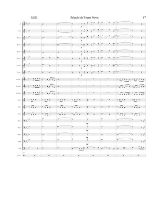 &
&
&
&
&
&
&
&
&
&
&
&
&
&
?
?
?
?
t
bb
b
b
b
b
b
b
b
b
bbb
bbb
bb
b
bb
b
b
Fl.
Eb Cl.
Bb Cl. 1
Bb Cl. 2
Bb Cl. 3
A. Sx. 1
A. Sx. 2
T. Sx. 1
Bb Tpt. 1
Bb Tpt. 2
Bb Tpt. 3
Hn. 1
Hn. 2
Hn. 3
Tbn. 1
Tbn. 2
Tbn. 3
Euph.
Tuba
D. S. 1
129
.˙
.˙
.˙
.˙
.˙
.˙
.˙
.˙
129
œ
J
œ œ œ œ
œ J
œ œ œ œ
œ J
œ œ œ œ
‰ œ œ .œ
‰ œ œ .œ
‰ œ œ .œ
.˙
.˙
.˙
.˙
˙
Œ
129
.˙
.˙
.˙
.˙
.˙
.œ .œ
.œ .œ
.œ .œ
œ j
œ œ œ œ
œ j
œ œ œ œ
œ j
œ œ œ œ
‰ œ œ .œ
‰ œ œ .œ
‰ œ œ .œ
.˙
.˙
.˙
.˙
.˙
.˙
.˙
.˙
.˙n
.˙
.˙#
.˙
.˙
.˙
.˙
.˙
‰ œ œ .œ
‰ œ œ .œ
‰ œ# œ .œ
.˙
.˙n
.˙
.˙
.˙
˙ ‰ J
œ
˙ ‰ j
œ
˙ ‰ J
œ
˙ ‰
J
œn
˙ ‰ j
œ
Œ. Œ j
œ
Œ. Œ j
œ
Œ. Œ j
œ
∑
∑
∑
‰ œ œ .œ
‰ œ œ .œ
‰ œ# œ .œ
.˙
.˙
.˙
.˙
.œ œ œ œ#
f
f
f
f
f
f
f
f
œ J
œ œ
J
œ
œ J
œ œ J
œ
œ J
œ œ
J
œ
œ J
œ œ
J
œ
œ J
œ œ J
œ
œ J
œ œ J
œ
œ J
œ œ J
œ
œ J
œ œ J
œ
∑
∑
∑
Œ. .œ
Œ. .œ
Œ. .œ
.˙
.˙
.˙
.˙
.œ œ
J
œ
F
F
F
F
.œ œ
J
œ
.œ œ
J
œ
.œ œ
J
œ
.œ œ
J
œ#
.œb œ
J
œ
.œ œ
J
œ
.œ œ
J
œ#
.œb œ
J
œ
∑
∑
∑
Œ. .œ
Œ. .œb
Œ. .œ
.˙b
.˙
.˙
.˙b
.œb œ
J
œ
.˙
.˙
.˙
.˙
.˙
.˙
.˙
.˙
‰ œ œ œ œ œ
‰ œ# œ œ œ œ
‰
œ œ œ œ œ#
‰ œ# œ .œ
‰ œ œ .œ
‰ œ œ .œ
.˙
.˙
.˙n
.˙n
.œ .œ#
˙
Œ
˙ Œ
˙
Œ
˙
Œ
˙ Œ
.˙
˙ Œ
˙ Œ
‰ œ œ œ œ œ
‰ œ# œ œ œ œ
‰
œ œ œ œ œ#
‰ œ# œ .œ
‰ œ œ .œ
‰ œ œ .œ
˙
‰ j
œ
˙ ‰
j
œ
˙ ‰
j
œ
˙
‰ j
œ
.œ œ œ œ
Seleção de Roupa Nova 17ANJO
 