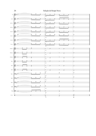 &
&
&
&
&
&
&
&
&
&
&
&
&
&
?
?
?
?
t
bb
b
b
b
b
b
b
b
b
bbb
bbb
bb
b
bb
b
b
Fl.
Eb Cl.
Bb Cl. 1
Bb Cl. 2
Bb Cl. 3
A. Sx. 1
A. Sx. 2
T. Sx. 1
Bb Tpt. 1
Bb Tpt. 2
Bb Tpt. 3
Hn. 1
Hn. 2
Hn. 3
Tbn. 1
Tbn. 2
Tbn. 3
Euph.
Tuba
D. S. 1
153
.œ œ œ œ
.œ œ œ œ
.œ œ œ œ
.œ œ œ œ
.œ œ œ œ
.œ œ œ œ
.œ œ œ œ
.œ œ œ œ
153
‰ œ> œ> .œ>
‰ œ
>
œ
> .œ
>
‰ œ
>
œ
>
.œ
>
‰ œ> œ> .œ>
‰ œ
>
œ
>
.œ
>
‰ œ œ .œ
.œ œ œ œ
.œ œ œ œ
.œ œ œ œ
.œ œ œ œ
.œ œ œ œ
153
œ œ œ œ œ œ
œ œ œ œ œ œ
œ œ œ œ œ œ
œ œ œ œ œ œ
œ œ œ œ œ œ
œ œ œ œ œ œ
œ œ œ œ œ œ
œ œ œ œ œ œ
‰ œ ‰ œ
‰ œ ‰ œ
‰
œ
‰
œ
‰ œ ‰ œ
‰ œ ‰ œ
‰ œ ‰ œ
.œ .œ
.œ .œ
.œ .œ
.œ .œ
.œ .œ
.œ .œ
.x .x
dim.
dim.
dim.
dim.
dim.
dim.
dim.
dim.
dim.
dim.
dim.
dim.
dim.
dim.
dim.
dim.
dim.
dim.
dim.
.˙
.˙
.˙
.˙
.˙
.˙
.˙
.˙
.˙
.˙
.˙
.˙
.˙
.˙
.˙
.˙
.˙
.˙
.˙
..
.
X˙˙
Seleção de Roupa Nova20
 