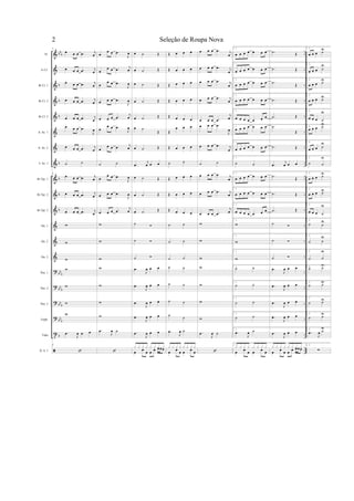 &
&
&
&
&
&
&
&
&
&
&
&
&
&
?
?
?
?
t
bb
b
b
b
b
b
b
b
b
bbb
bbb
bb
b
bb
b
b
..
..
..
..
..
..
..
..
..
..
..
..
..
..
..
..
..
..
..
..
Fl.
Eb Cl.
Bb Cl. 1
Bb Cl. 2
Bb Cl. 3
A. Sx. 1
A. Sx. 2
T. Sx. 1
Bb Tpt. 1
Bb Tpt. 2
Bb Tpt. 3
Hn. 1
Hn. 2
Hn. 3
Tbn. 1
Tbn. 2
Tbn. 3
Euph.
Tuba
D. S. 1
9
œ œ œ .œ j
œ
œ œ œ .œ j
œ
œ œ œ .œ j
œ
œ œ œ .œ j
œ
œ œ œ .œ j
œ
œ œ œ .œ
J
œ
œ œ œ .œ j
œ
˙ ˙
9
œ œ œ .œ j
œ
œ œ œ .œ j
œ
œ œ œ .œ j
œ
w
w
w
w
w
w
w
.œ
J
œ œ œ
9
œ
œ œ .œ
J
œ
œ
œ œ .œ j
œ
œ
œ œ .œ
J
œ
œ œ œ .œ
J
œ
œ œ œ .œ
j
œ
œ
œ œ .œ
J
œ
œ
œ œ .œ j
œ
˙ ˙
œ
œ œ .œ
J
œ
œ œ œ .œ
J
œ
œ œ œ .œ
j
œ
w
w
w
w
w
w
w
.œ
J
œ ˙
œ ˙ Œ
œ ˙ Œ
œ ˙ Œ
œ ˙ Œ
œ ˙ Œ
œ ˙
Œ
œ ˙ Œ
.œ
j
œ œ œ
œ ˙ Œ
œ ˙ Œ
œ ˙ Œ
˙
˙
˙
.œ
J
œ œ œ
.œ
J
œ œ œ
.œ
J
œ œ œ
.œ
J
œ œ œ
.œ
J
œ œ œ
œ œ œ œ œ œœœx x x x x x x x
Œ œ œ œ
Œ œ œ œ
Œ œ œ œ
Œ œ œ œ
Œ œ œ œ
Œ
œ œ œ
Œ œ œ œ
˙ ˙
Œ œ œ œ
Œ œ œ œ
Œ œ œ œ
˙ ˙
˙ ˙
˙ ˙
˙ ˙
˙ ˙
˙ ˙
˙
˙
.œ
J
œ ˙
œ œ œ œ œ œ
x x x x x x x x
œ œ œ .œ j
œ
œ œ œ .œ j
œ
œ œ œ .œ j
œ
œ œ œ .œ j
œ
œ œ œ .œ
j
œ
œ œ œ .œ
J
œ
œ œ œ .œ j
œ
˙ ˙
œ œ œ .œ j
œ
œ œ œ .œ j
œ
œ œ œ .œ
j
œ
w
w
w
w
w
w
w
.œ
J
œ ˙
1.
œ œ œ œ œ œ œ
1.
œ œ œ œ œ œ œ
1.
œ œ œ œ œ œ œ
1.
œ œ œ œ œ œ œ
1.
œ œ œ œ œ œ œ
1.
œ œ œ œ œ œ œ
1.
œ œ œ œ œ œ œ
1.
˙ ˙
1.
œ œ œ œ œ œ œ
1.
œ œ œ œ œ œ œ
1.
œ œ œ œ œ œ œ
1.
w
1.
w
1.
w
1.
˙ ˙
1.
˙ ˙
1.
˙ ˙
1.
˙ ˙
1.
.œ
J
œ ˙
1.
œ œ œ œ œ œ
x x x x x x x x
.˙ Œ
.˙ Œ
.˙
Œ
.˙ Œ
.˙ Œ
.˙
Œ
.˙ Œ
.œ
j
œ œ œ
.˙ Œ
.˙ Œ
.˙ Œ
˙
˙
˙
.œ
J
œ œ œ
.œ
J
œ œ œ
.œ
J
œ œ œ
.œ
J
œ œ œ
.œ
J
œ œ œ
œ œ œ œ œ œœœx x x x x x x x
2.
œ œ œ ˙U
2.
œ œ œ ˙
U
2.
œ œ œ ˙U
2.
œ œ œ ˙U
2.
œ œ œ ˙
U
2.
œ œ œ ˙U
2.
œ œ œ ˙
U
2.
˙ ˙
U
2.
œ œ œ ˙U
2.
œ œ œ ˙U
2.
œ œ œ ˙
U
2.
˙ ˙U
2.
˙ ˙
U
2.
˙ ˙
U
2.
˙ ˙U
2.
˙ ˙U
2.
˙ ˙U
2.
˙ ˙U
2.
.œ
J
œ ˙U
2.
∑
Seleção de Roupa Nova2
 