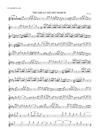 
BerrotenTHE GREAT ESCAPE MARCH
q=120
1°CLARINETE in Bb
   
 


   
 


 
         

   
 


   

20
 


 
 
 


 
 
                    
       
30
    
   
   
                    
          
39
   
  


 

 


 
 

   

 
 

 



 

   

 



 



 

52

   

 


 


     
   
 
  

  
 


 

     
64

  

   
  

   
 


 


 


 
 
          
75



         
                    
   
    
82



               
            
       
  
89



 
 


  
 


 

       

   
 


  
 


 

102




  

 



 

   

 

   

 

   

 

   

 



 



 

116



   

 


  

 



 
 


  
 


 

    
 


 
129



 
 


   
 


 







136



       
  




  
 