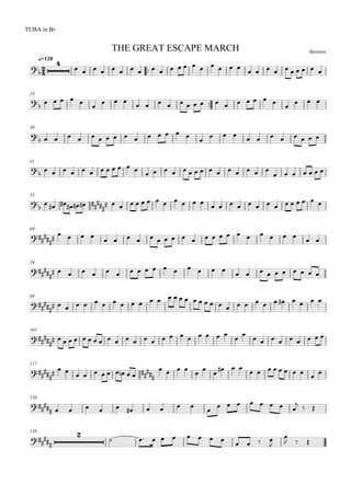 
BerrotenTHE GREAT ESCAPE MARCH
q=120
TUBA in Bb



                            
18


    

  
              

  
30

                   
       
41


           
              
      
55


    

             
             
68
                          
79


                
         
89


                                
103


                      


        
117



 
       
 
   



  
         
130

          

       

 
138



        
   


  
 