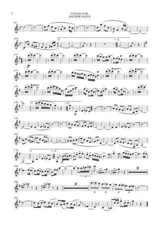 93
       
      
   
     
103 1.

2.


   

     
     
   

111

 
ff
   

   

   

      


   
121

 
   

   

  


   

   
131



   

     
 

   

   
  
140 1.

2.




      
  

 
p
  

 
       
  
150


    

 
               

 
 
163

    
               
       
  
174 1.

2.


    

  

f
 
       
 

 

  
184

                
    
     
  

3
194

   
     
  
             
3 3 3 3
201

              
 
 
 
 



 
  
  
I Clarinet in Bb
AGENOR SALES
2
 