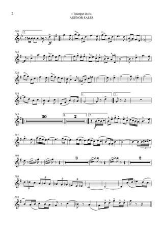 109 2.
     


ff
   



   


    
 

   
118



   
          
   

  



 

   

128

 

   


   







     
    
   
138 1.

2.

     

 
       
  

   

145 1.

2.

  

f
 
       
 

181

  

          
      
3
189

 
    
     
  
   
  
  
  

198

               
    
3
3 3 3
203


      
   

     
  
  
I Trumpet in Bb
AGENOR SALES
2
 
